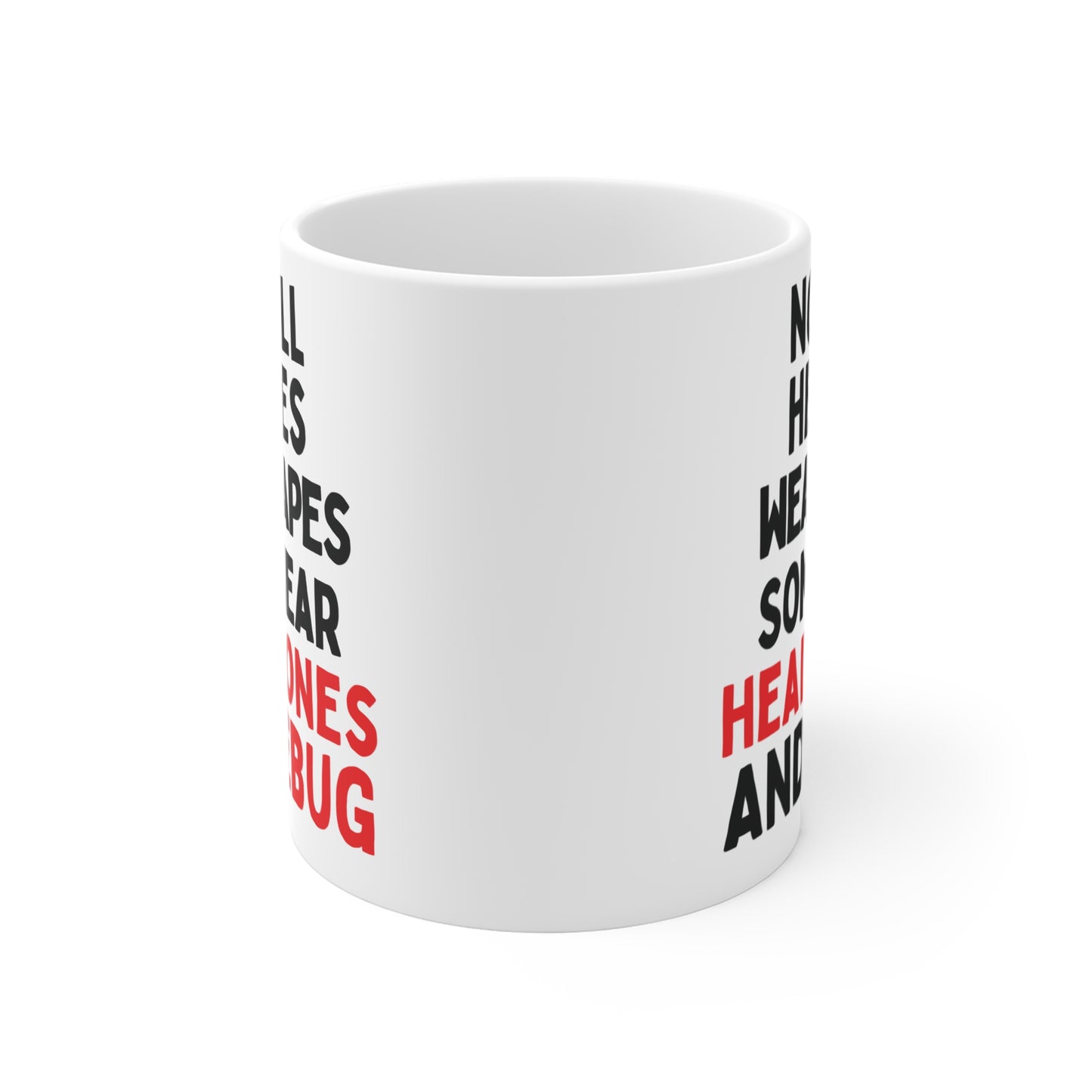 Not all Heroes Wear Capes, Some Wear Headphones And Debug Mug