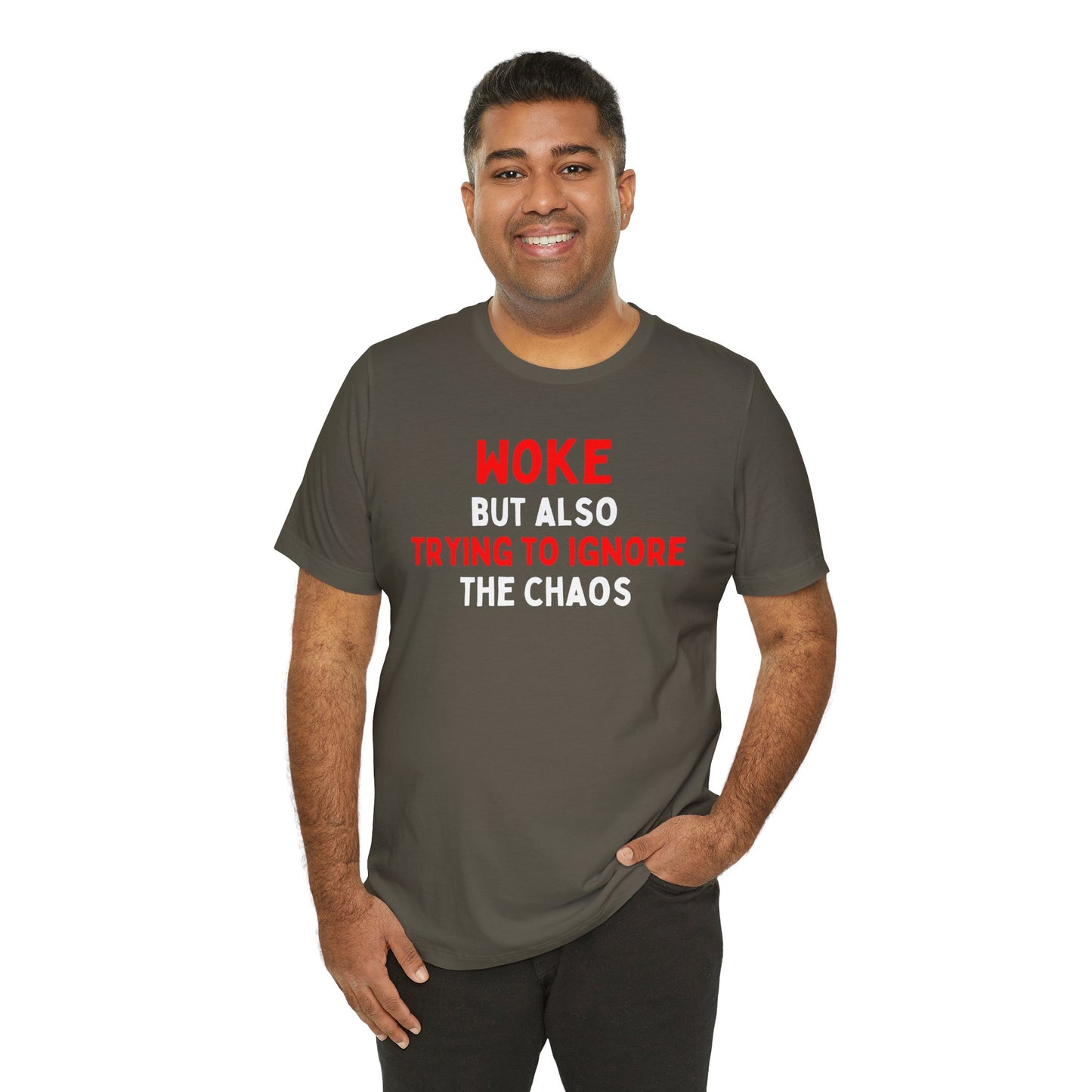 Woke But Still Trying To Ignore The Chaos T-Shirt