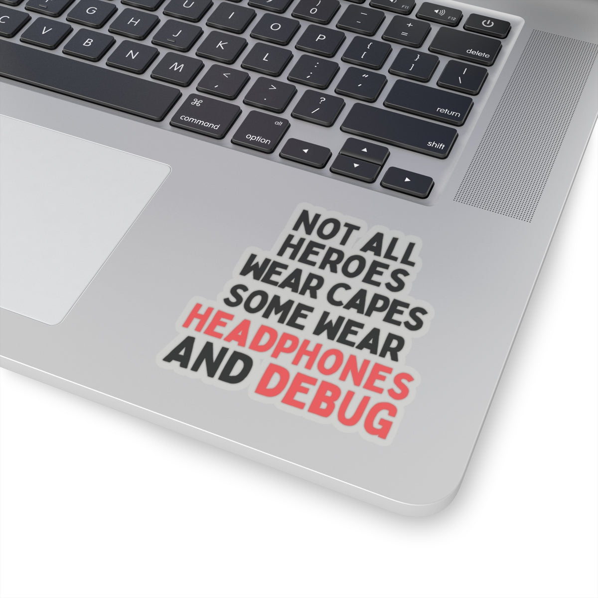 Not all Heroes Wear Capes, Some Wear Headphones And Debug Kiss-Cut Stickers