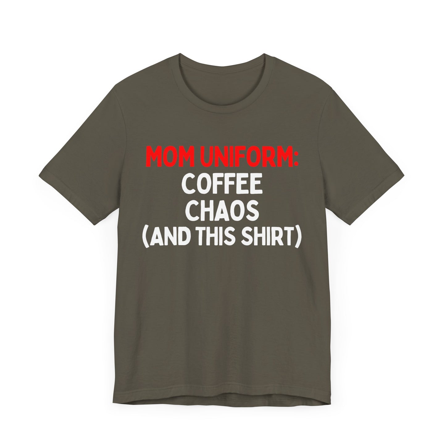 Mom Uniform: Coffee, Chaos, (And This T-Shirt) T-Shirt