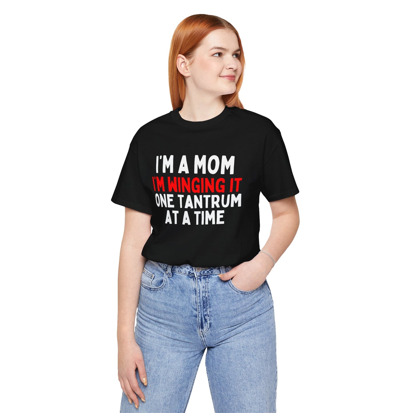I'm a Mom, I'm Winging It One Tantrum at a Time T-Shirt