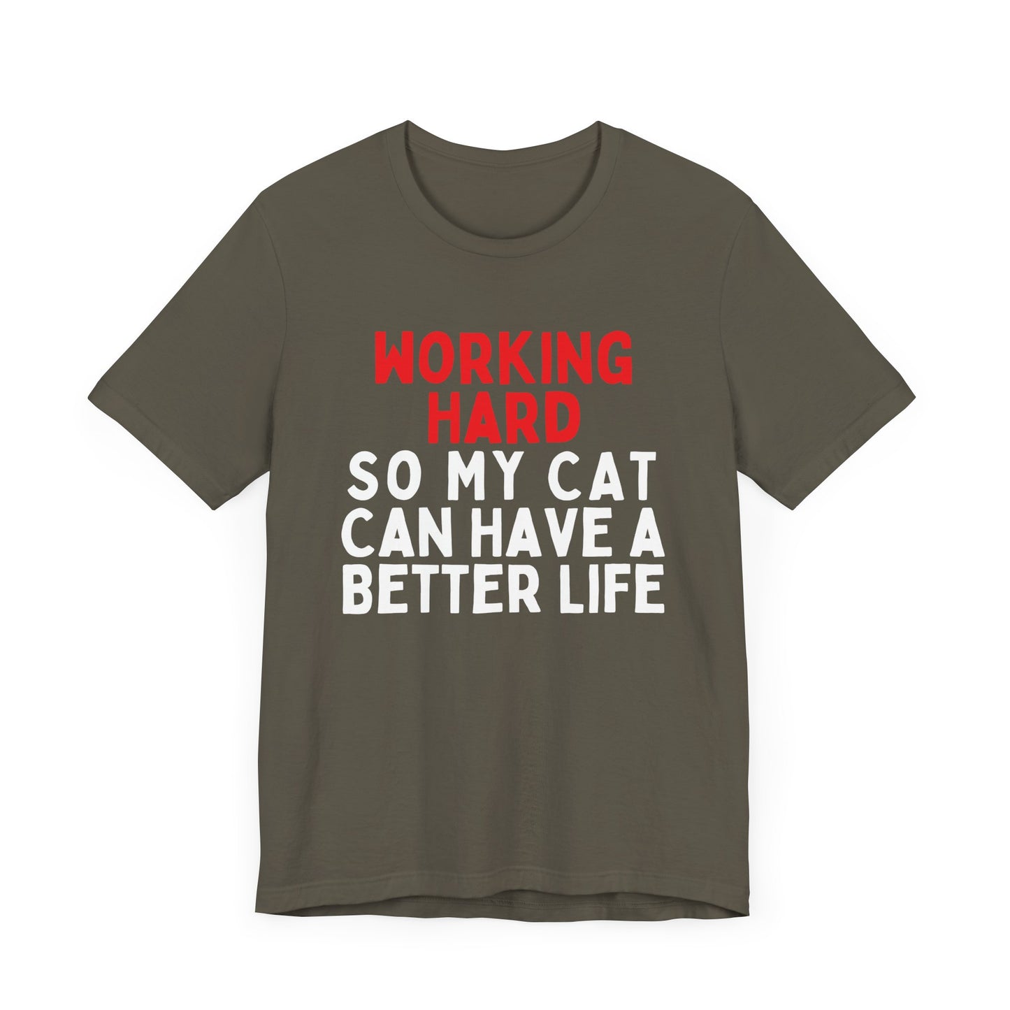 Working Hard Cat So My Cat Can Have A Better Life T-Shirt