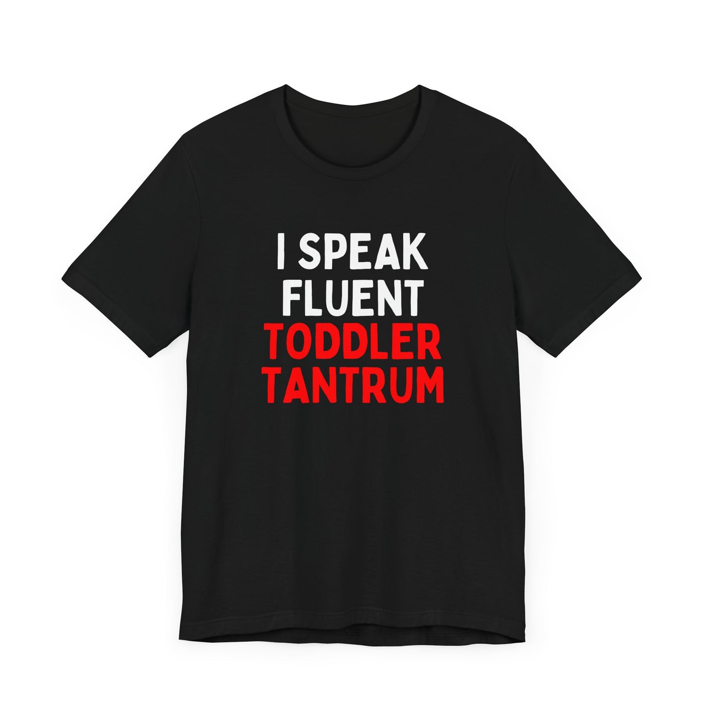 I Speak Fluent Toddler Tantrum T-Shirt