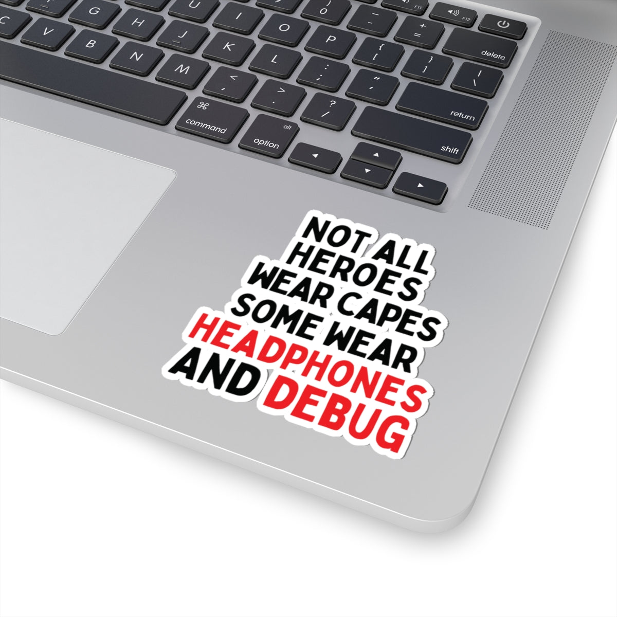 Not all Heroes Wear Capes, Some Wear Headphones And Debug Kiss-Cut Stickers