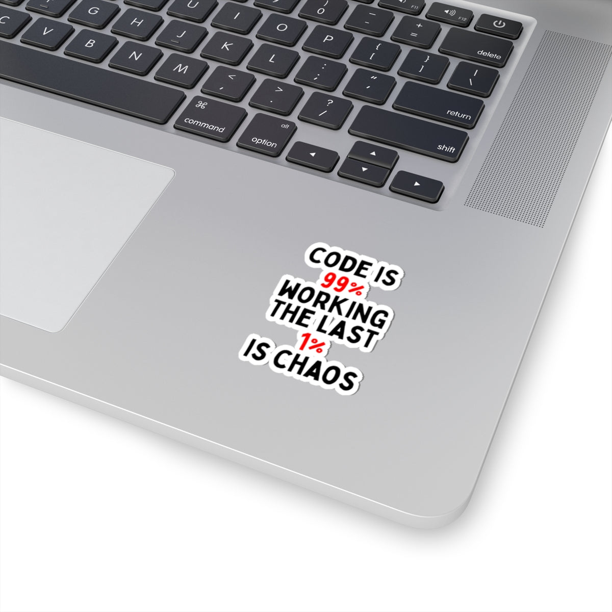 Code is 99% Working, the Last 1% is Chaos Kiss-Cut Stickers
