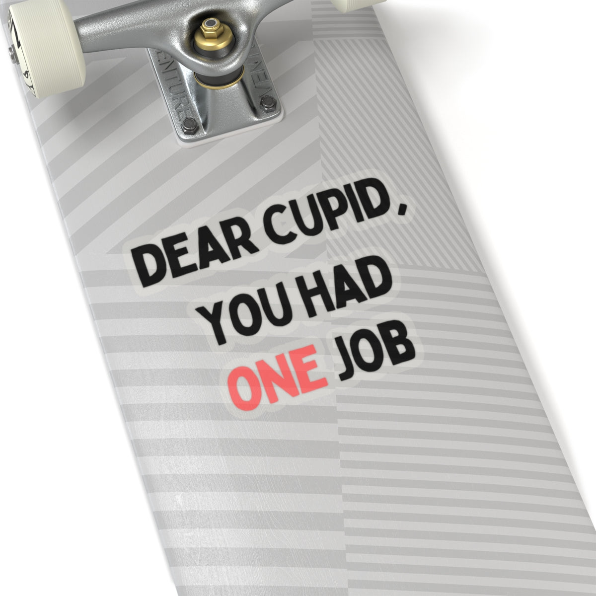 Dear Cupid, You Had One Job Stickers