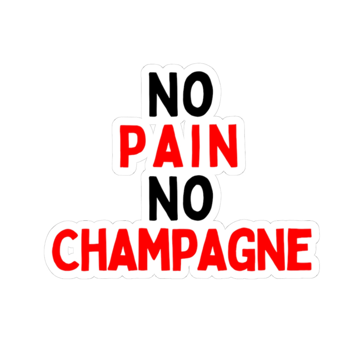 No Pain, No Champagne Kiss-Cut Stickers