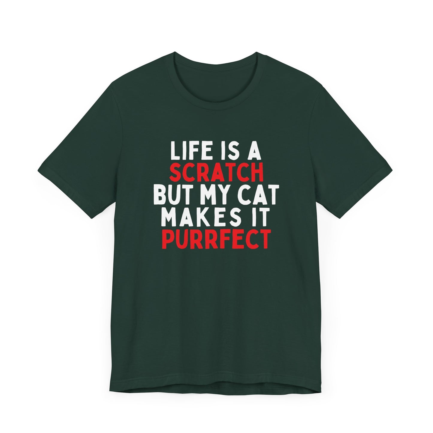 Life Is A Scratch But My Cat Makes It Purrfect T-Shirt