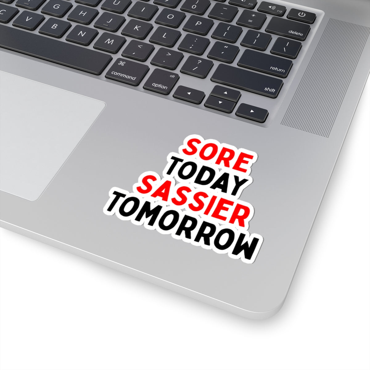 Sore Today, Sassier Tomorrow Kiss-Cut Stickers