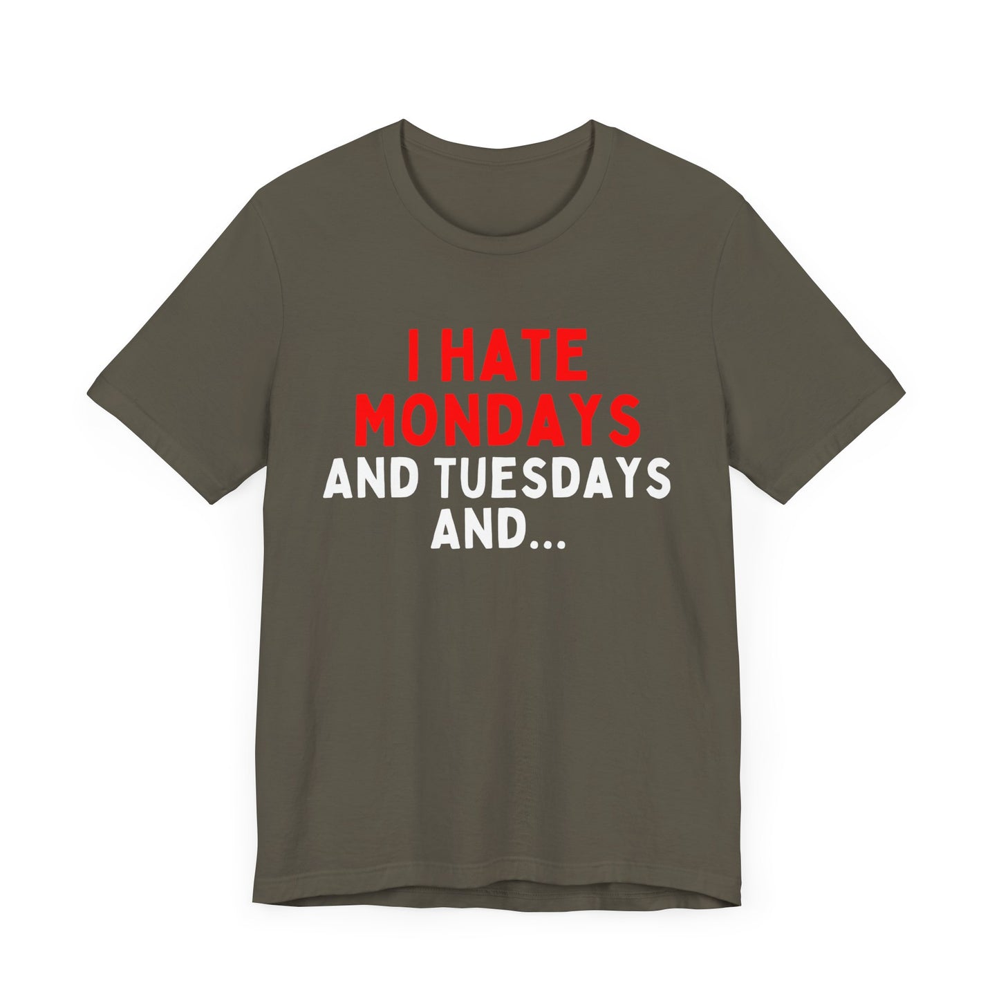 I Hate Mondays and Tuesdays and...