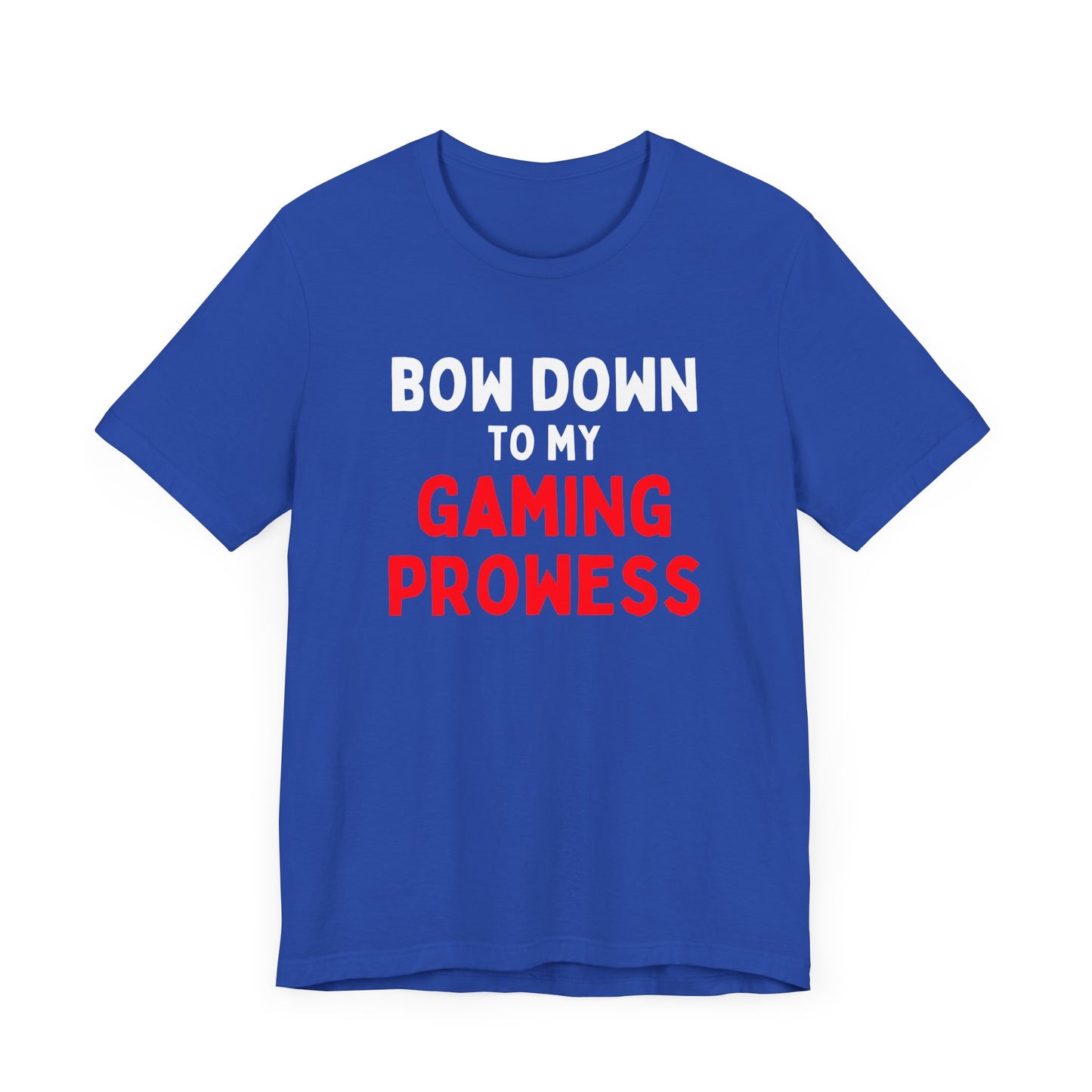 Bow Down to My Gaming Prowess T-shirt