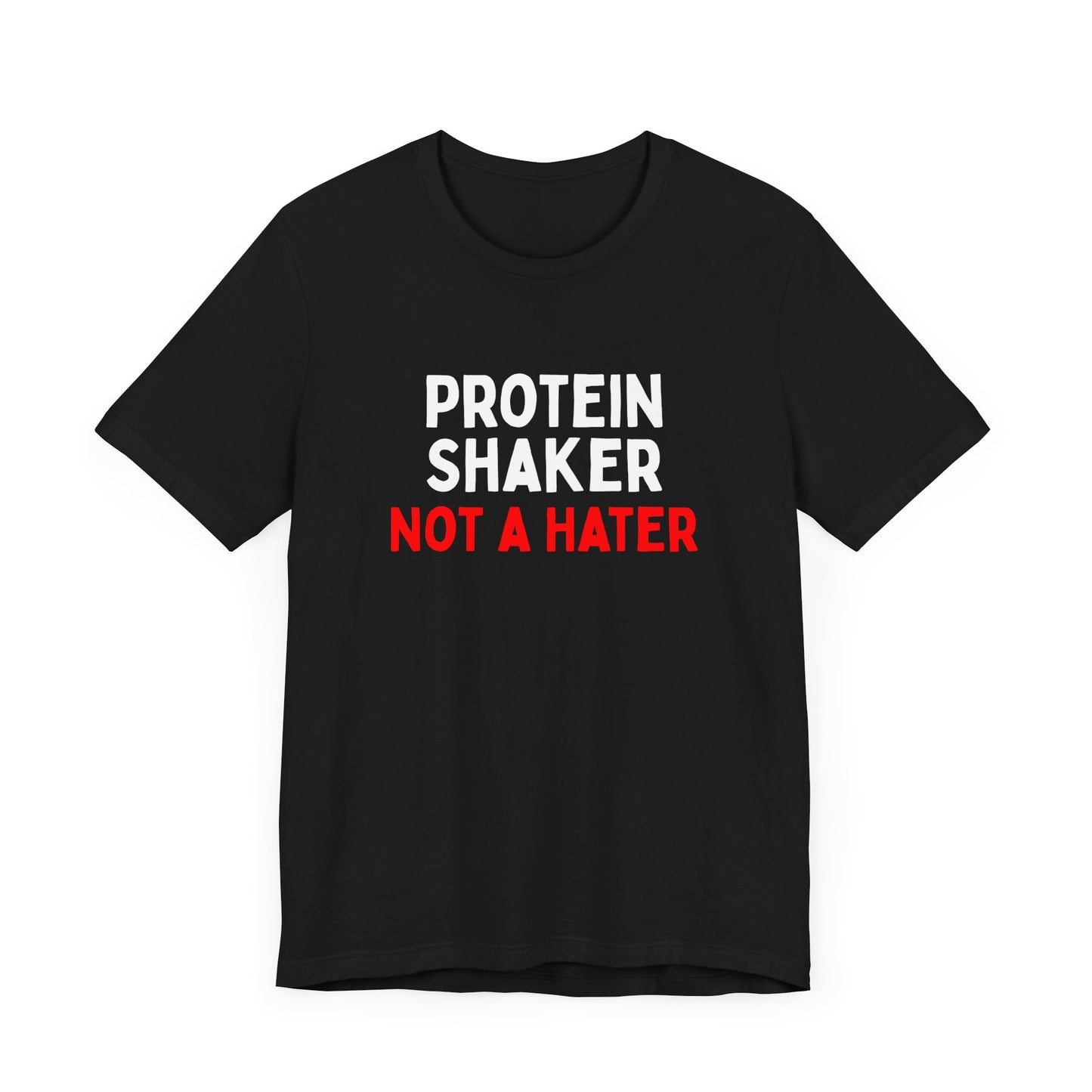 Protein Shaker Not A Hater T-Shirt