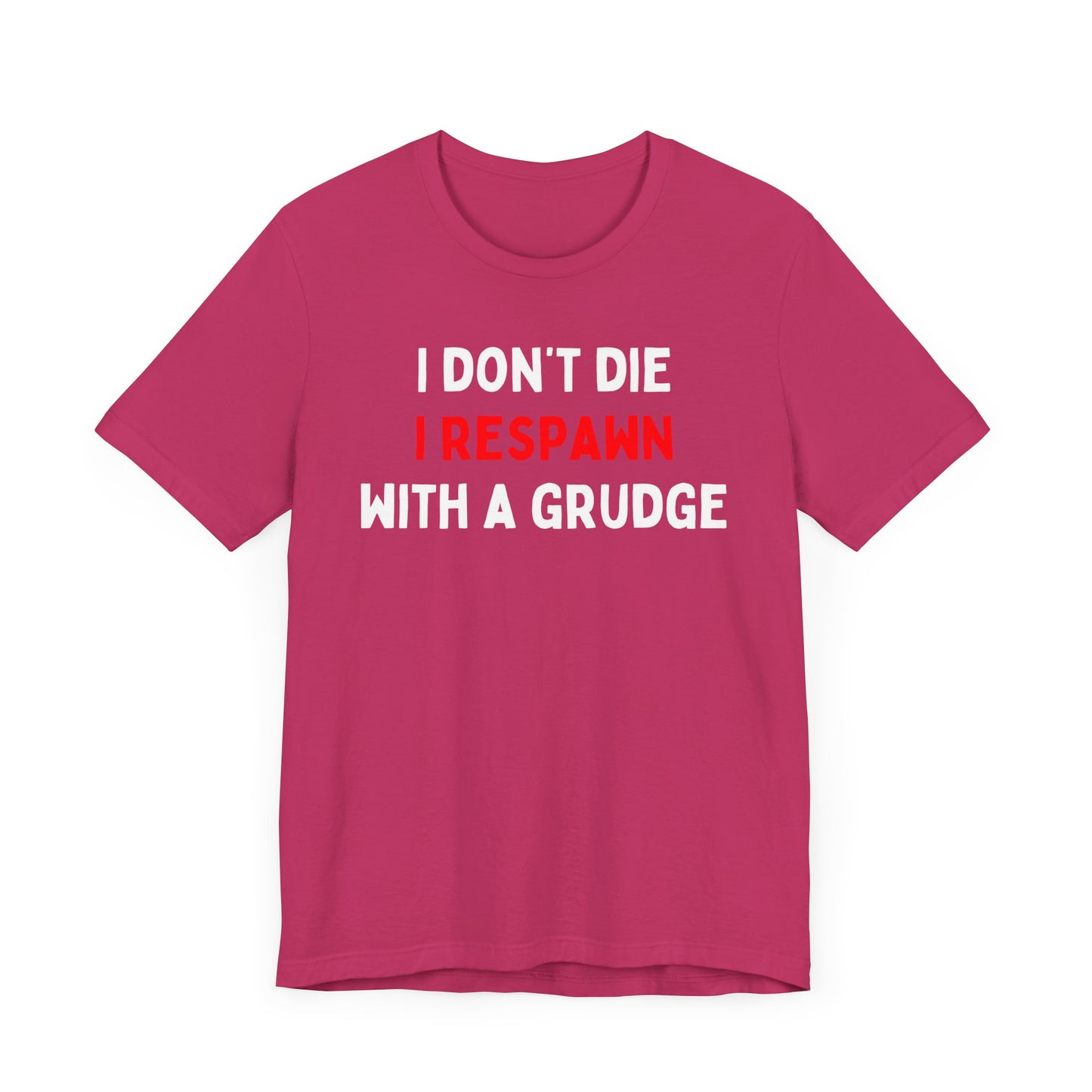 I Don't Die I Respawn with A Grudge T-shirt