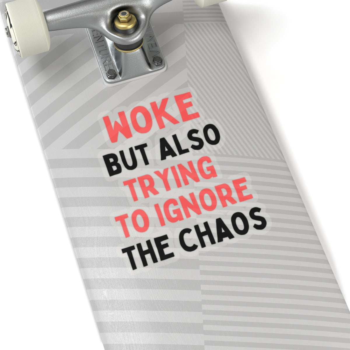 Woke But Also Trying To Ignore The Chaos Kiss-Cut Stickers