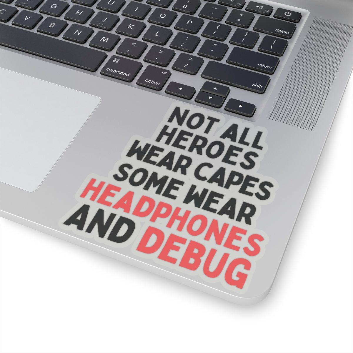 Not all Heroes Wear Capes, Some Wear Headphones And Debug Kiss-Cut Stickers