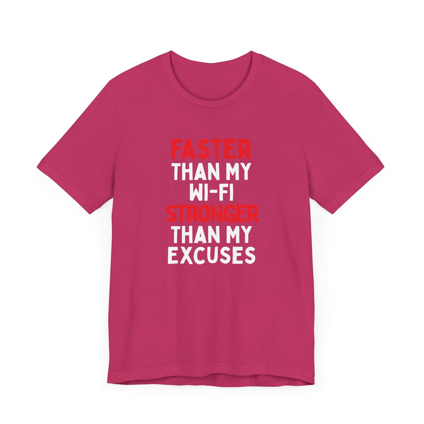 Faster Than My Wi-Fi, Stronger Than My Excuses T-Shirt