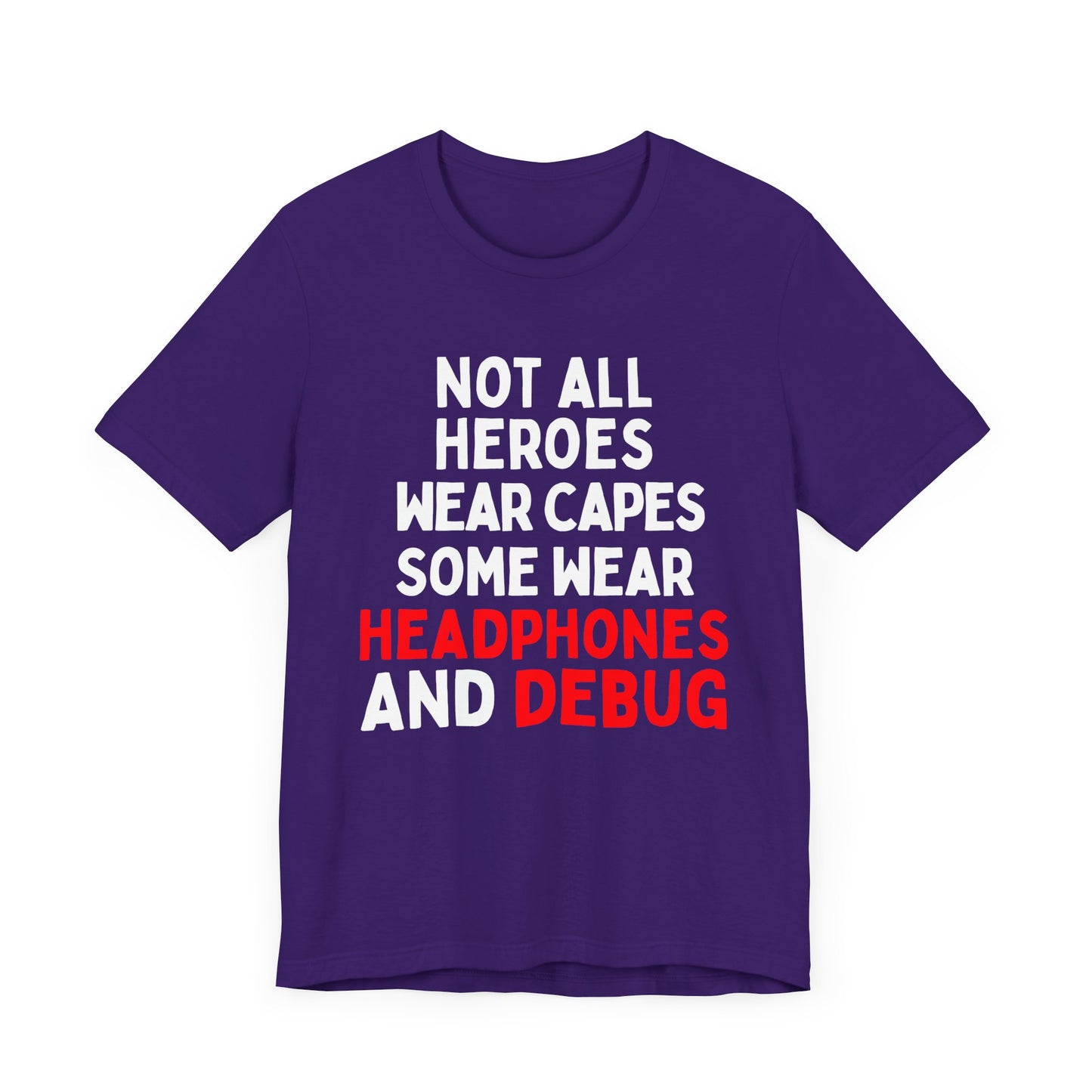 Not All Heroes Wear Capes, Some Wear Headphones and Debug