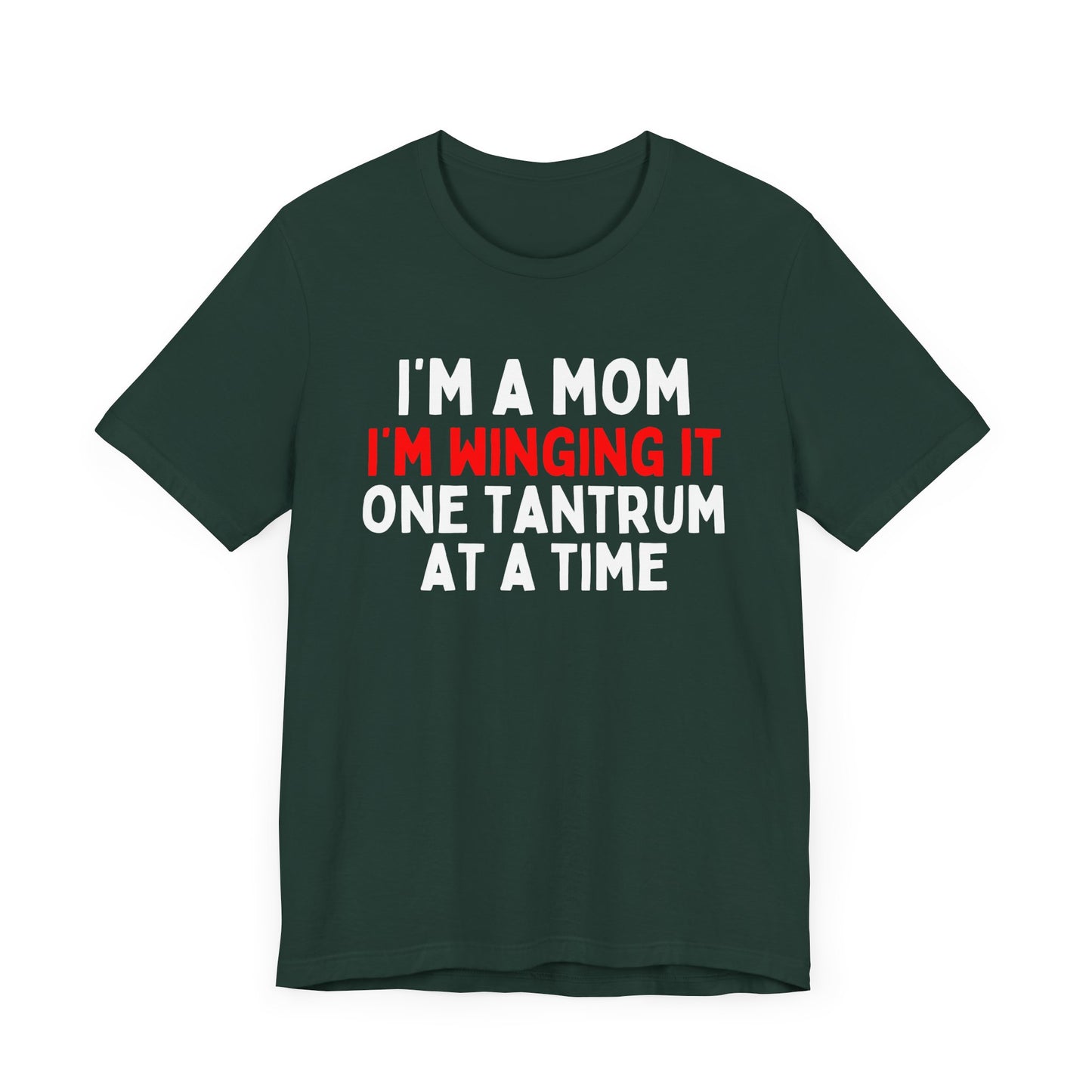 I'm a Mom, I'm Winging It One Tantrum at a Time T-Shirt