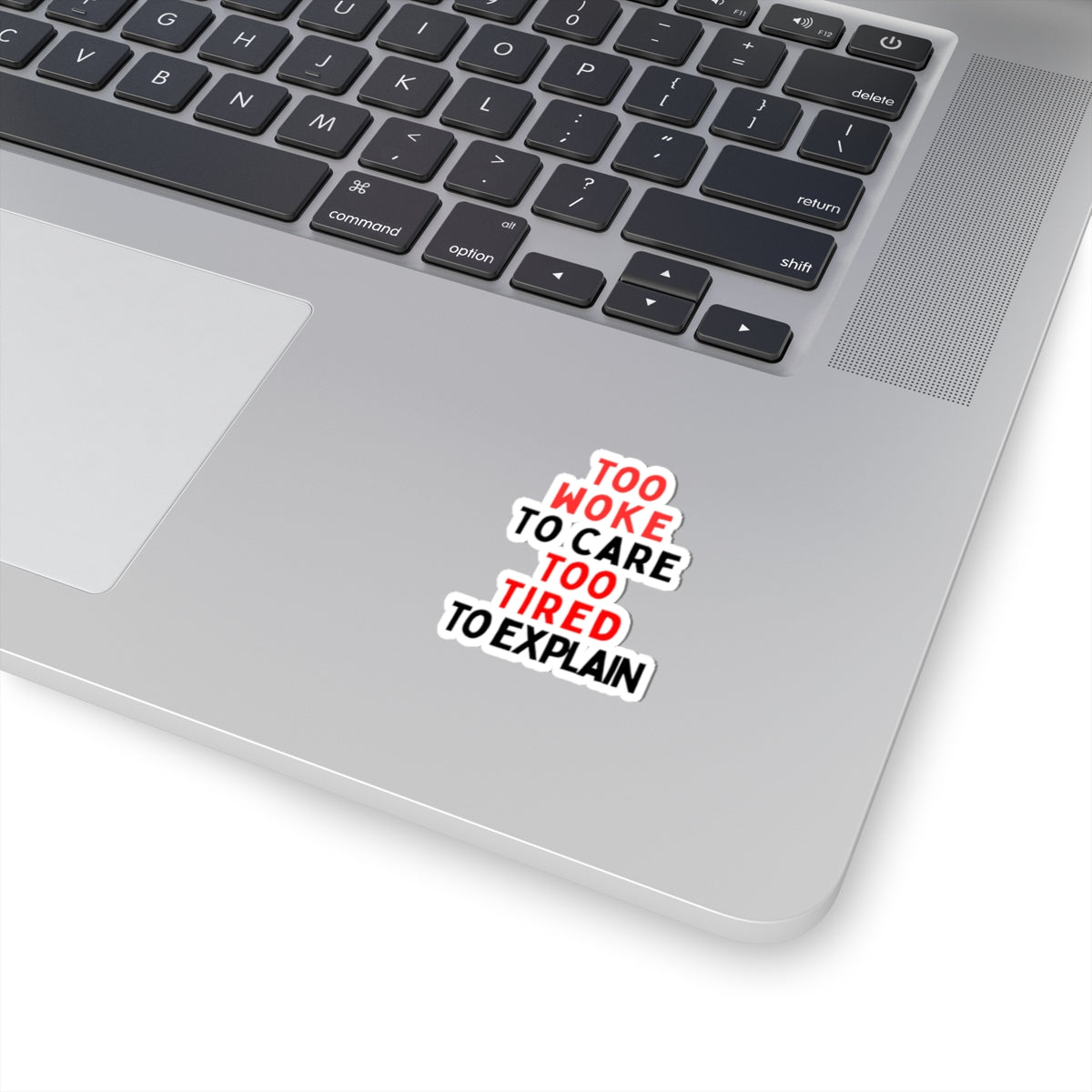 Too Woke To Care, Too Tired To Explain Stickers