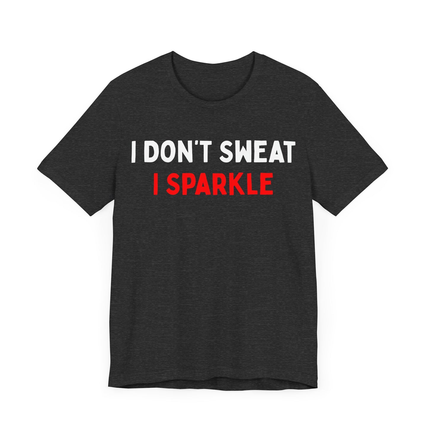 I Don't Sweat, I Sparkle T-Shirt