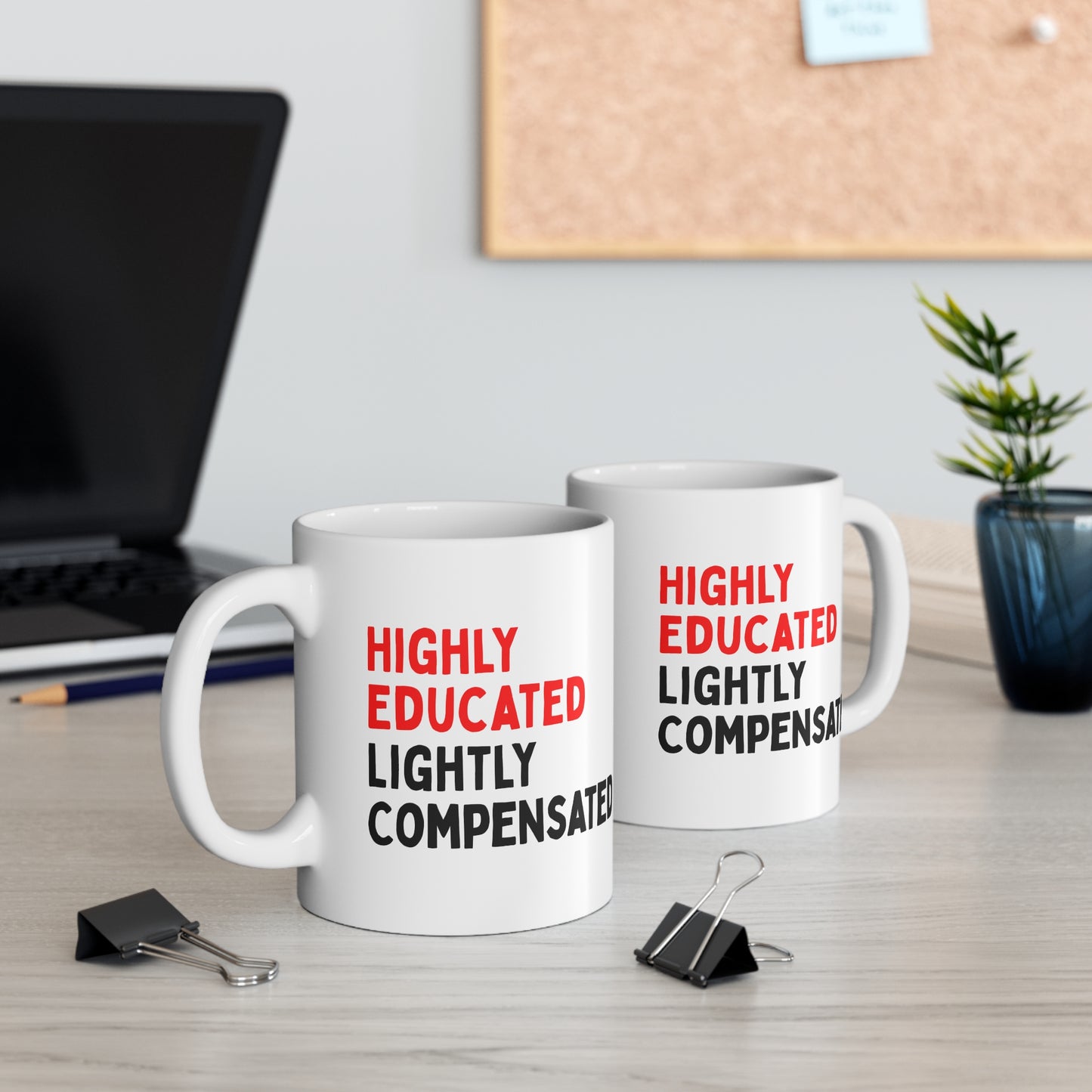 Highly Educated, Lightly Compensated Mug