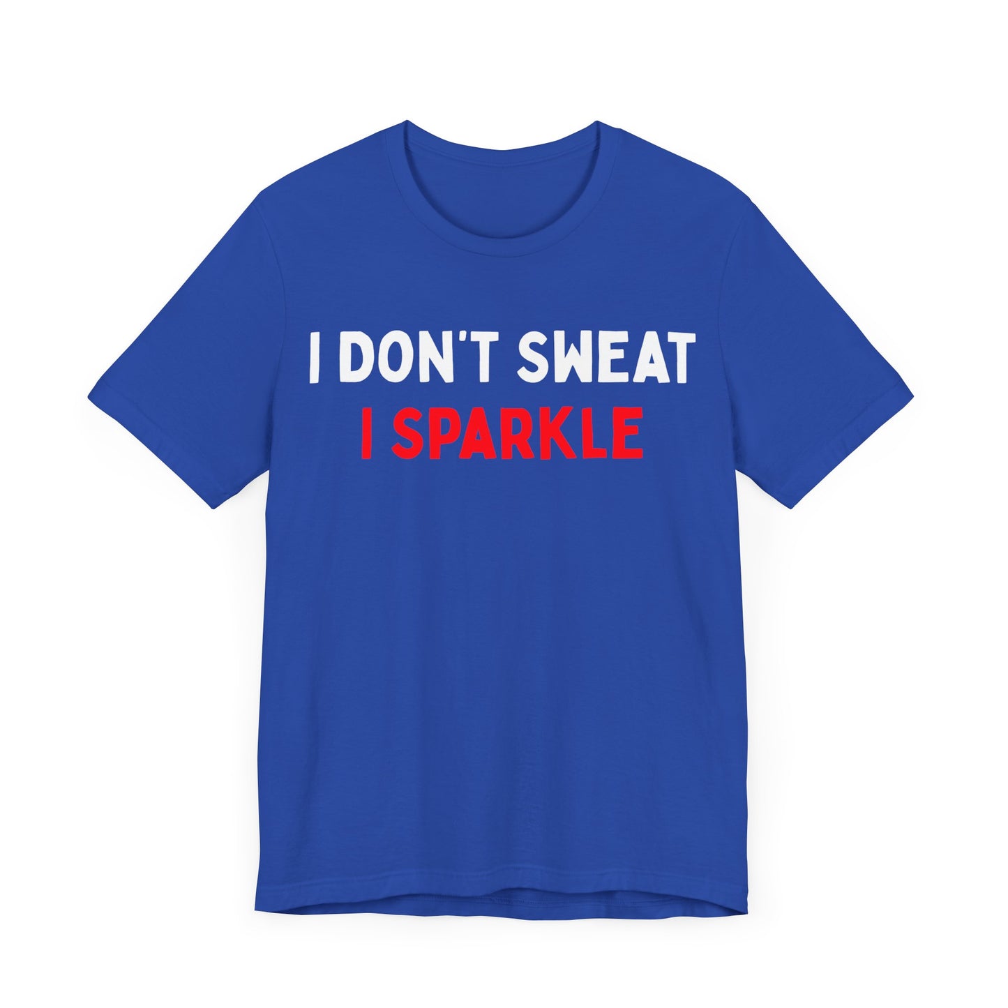 I Don't Sweat, I Sparkle T-Shirt