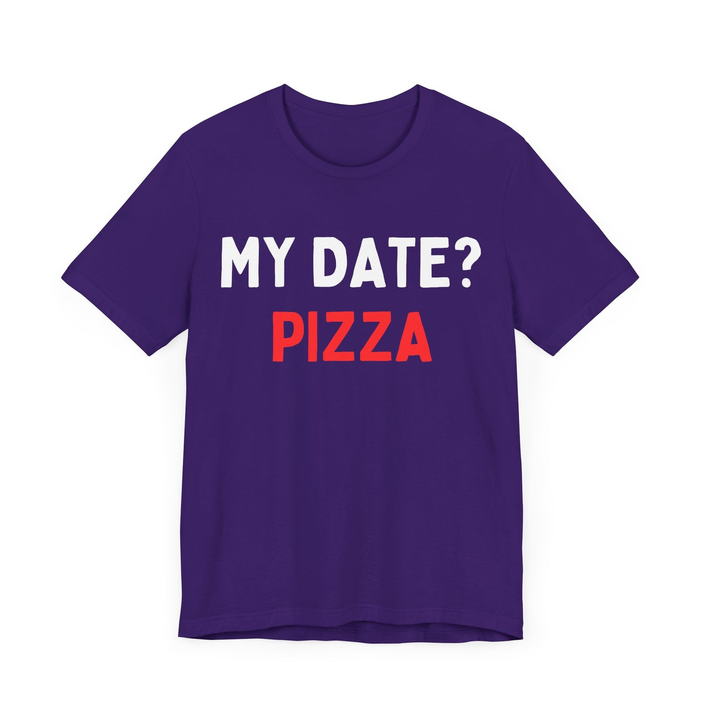 My Date? Pizza T-Shirt