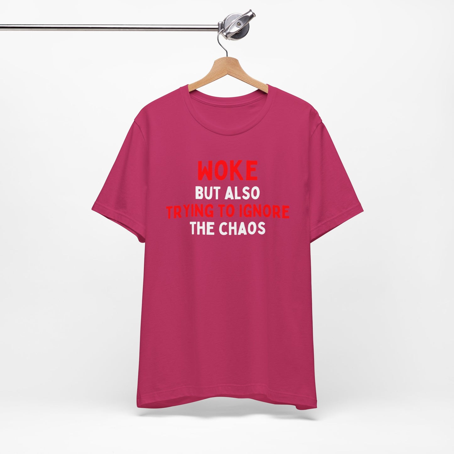 Woke But Still Trying To Ignore The Chaos T-Shirt