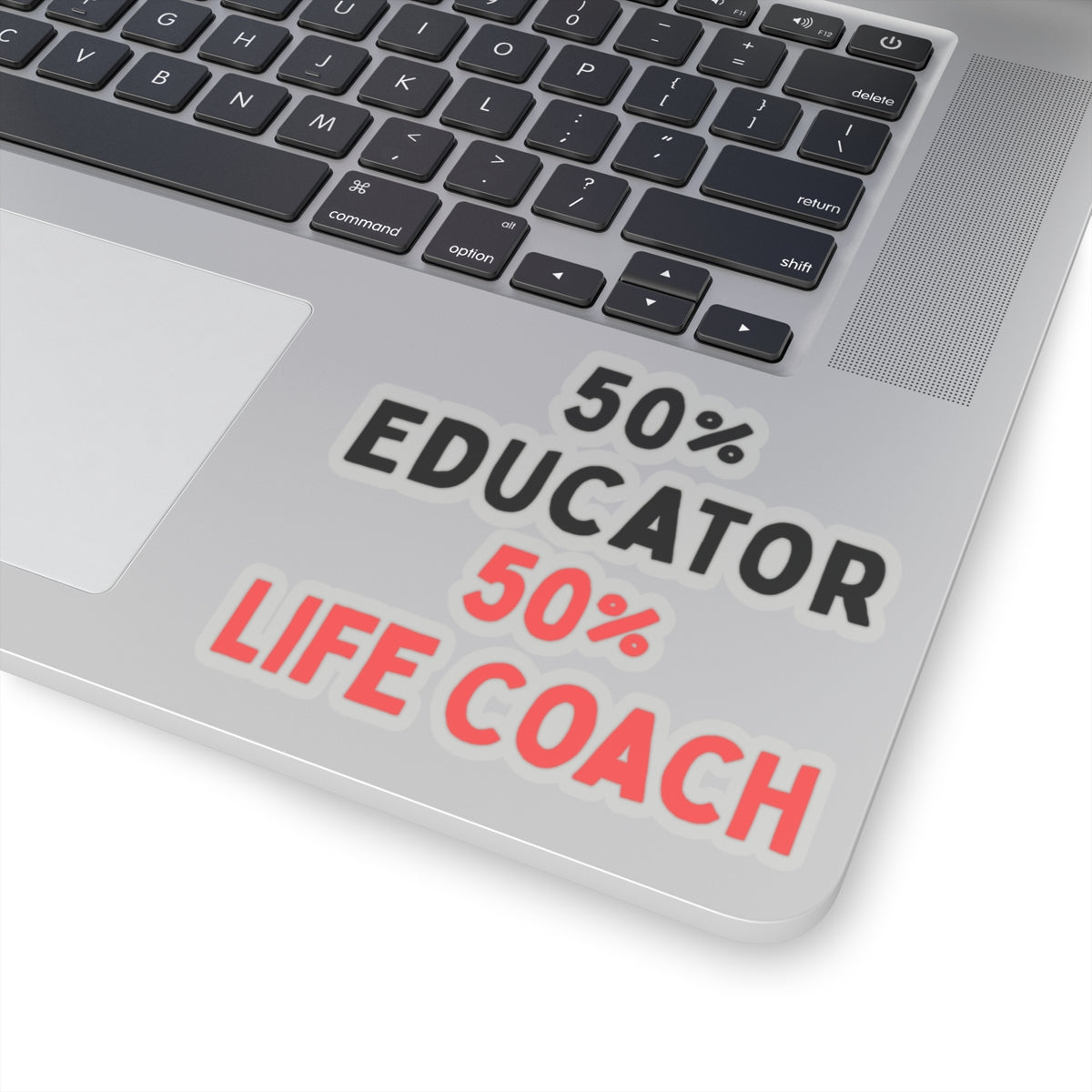 50% Educator, 50% Life Coach Kiss-Cut Stickers