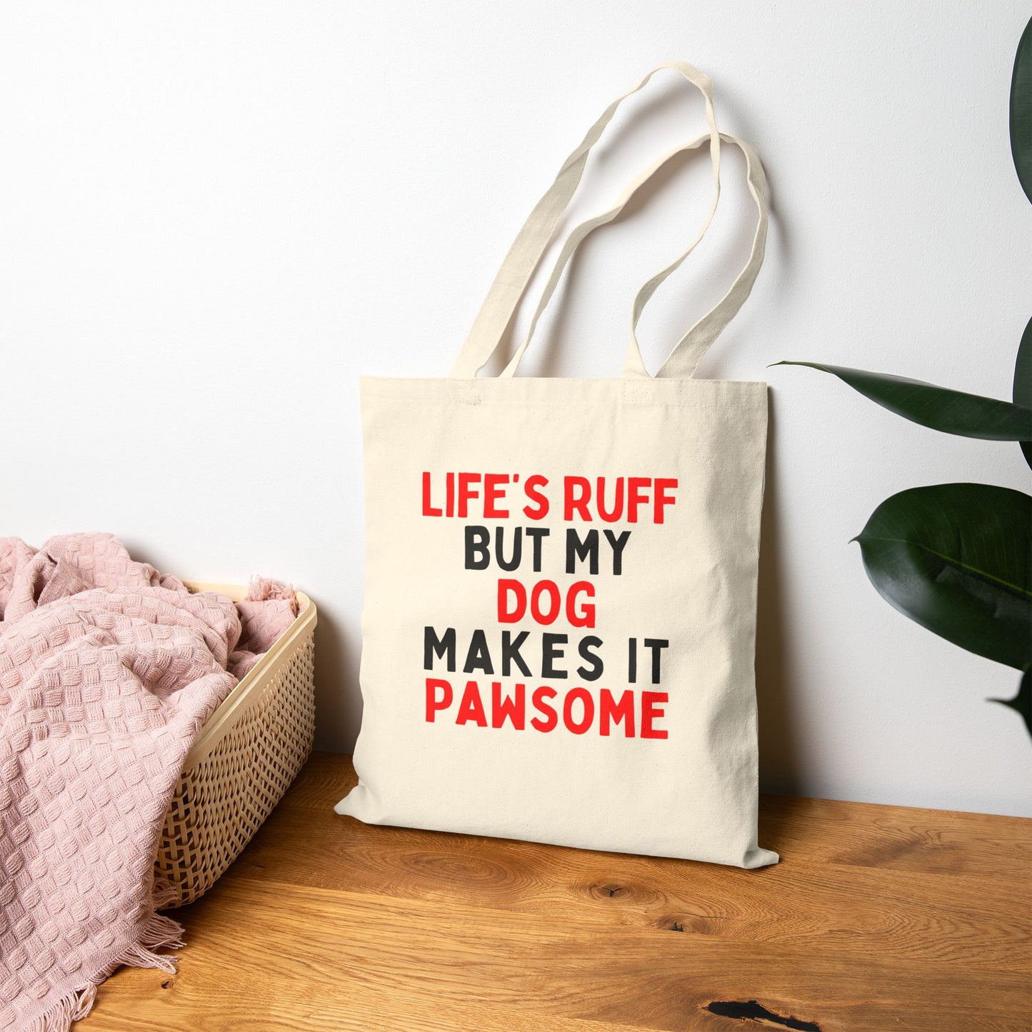 Life is Ruff But My Dog Makes It Pawsome Tote Bag