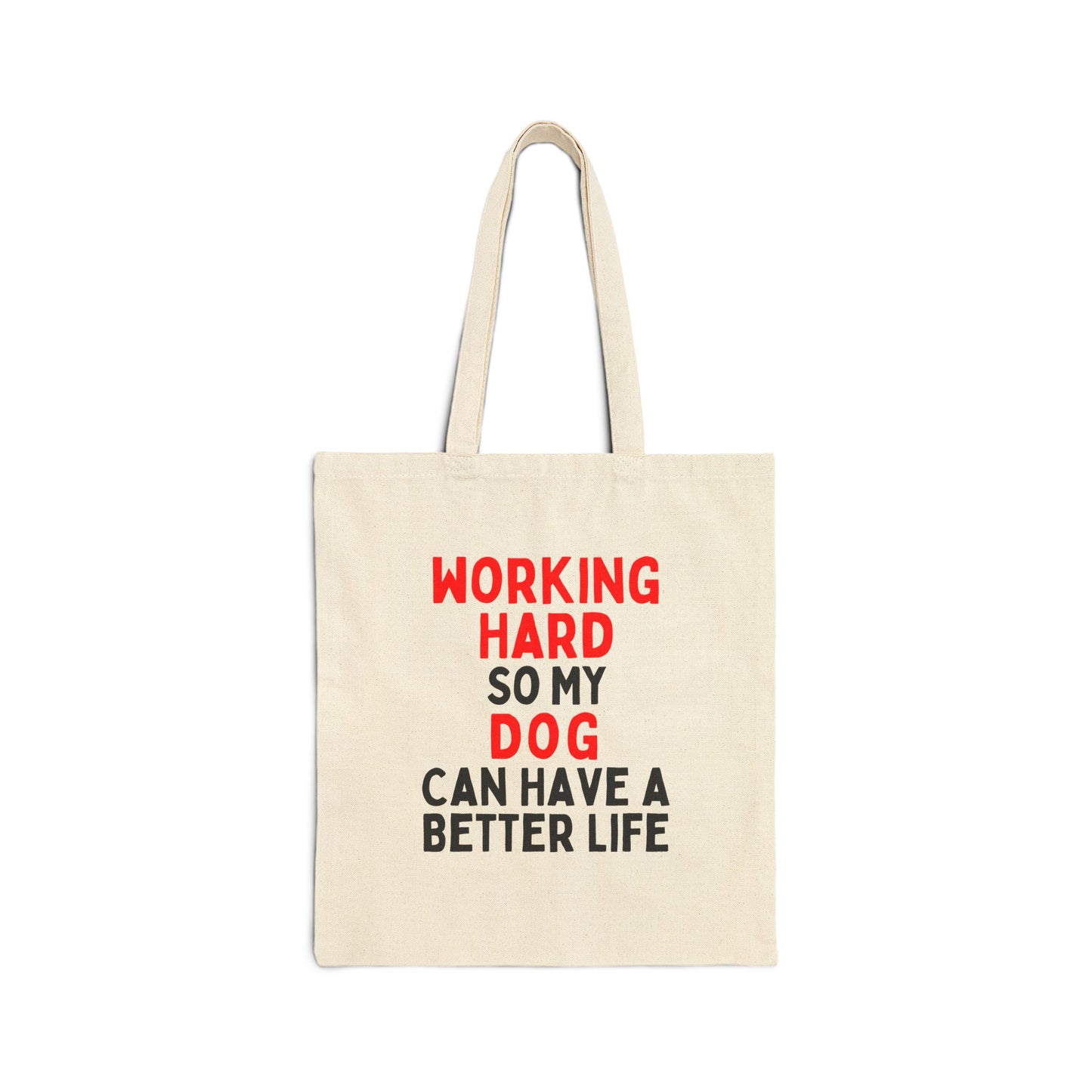 Working Hard So My Dog Can Have A Better Life Tote Bag