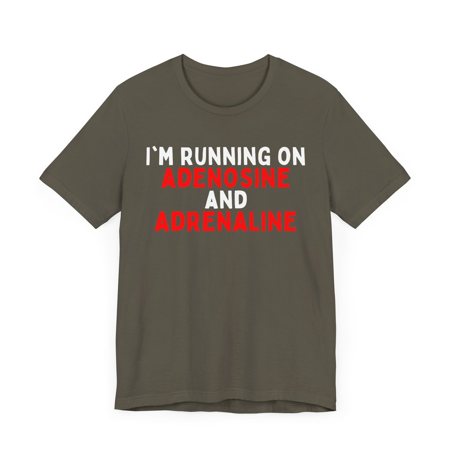 I'm running on Adenosine and Adrenaline T-shirt