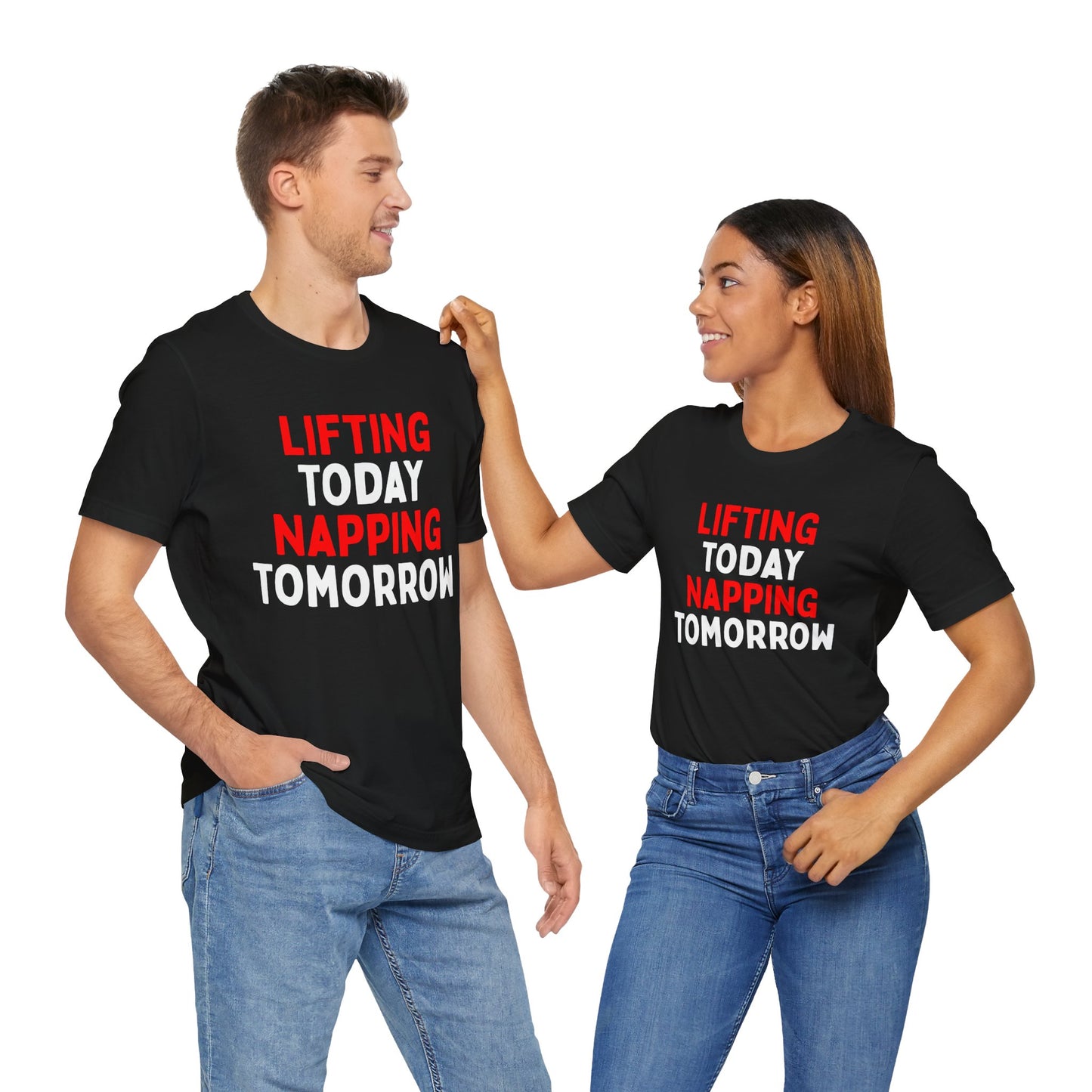Lifting Today, Napping Tomorrow T-Shirt