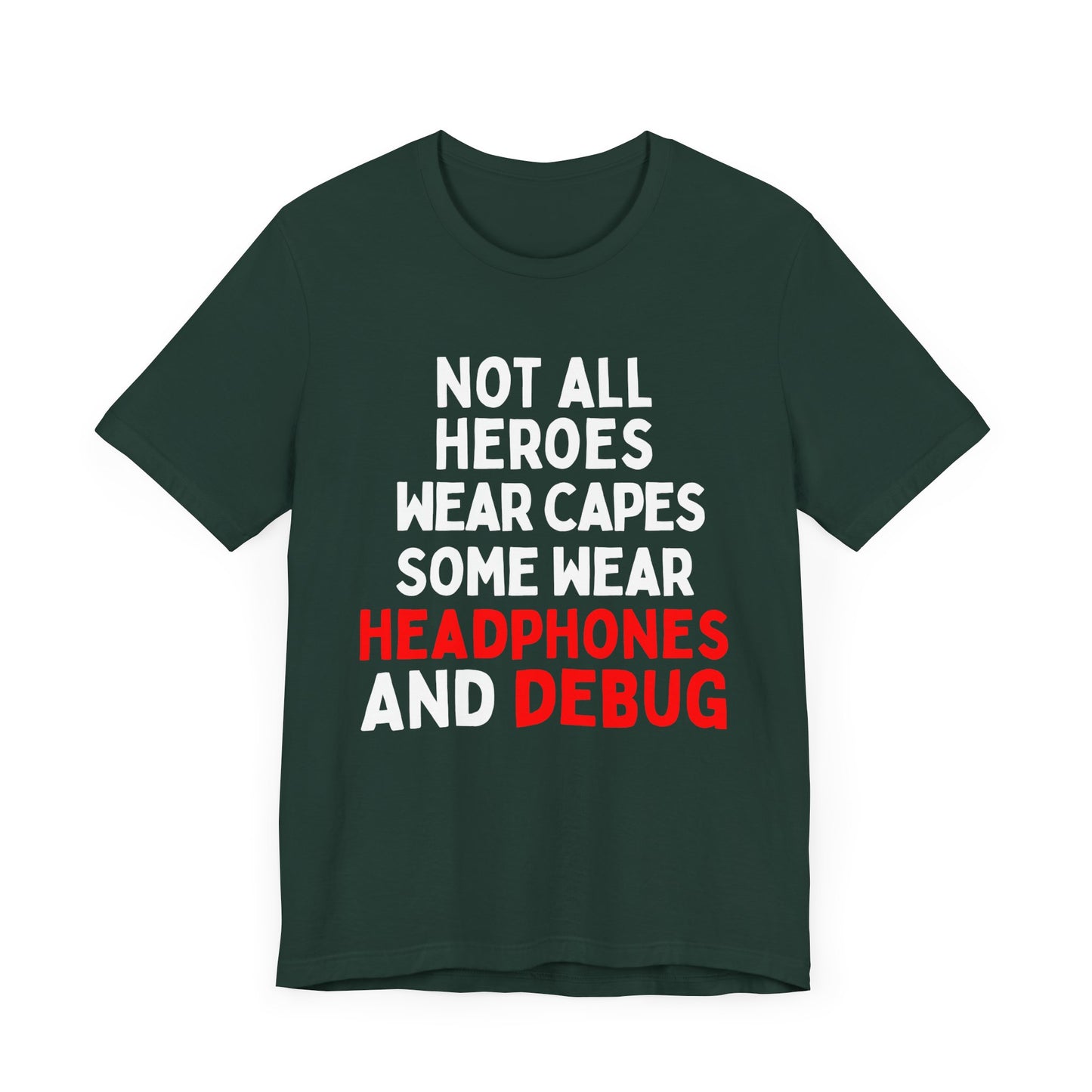 Not All Heroes Wear Capes, Some Wear Headphones and Debug