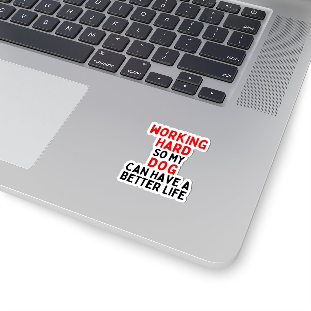 Working Hard Dog So My Dog Can Have A Better Life Kiss-Cut Stickers
