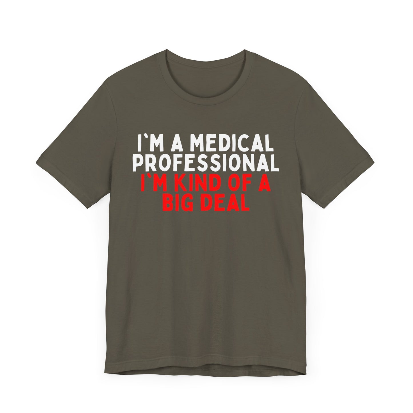 I'm a Medical Professional, I'm Kind of a Big Deal T-Shirt