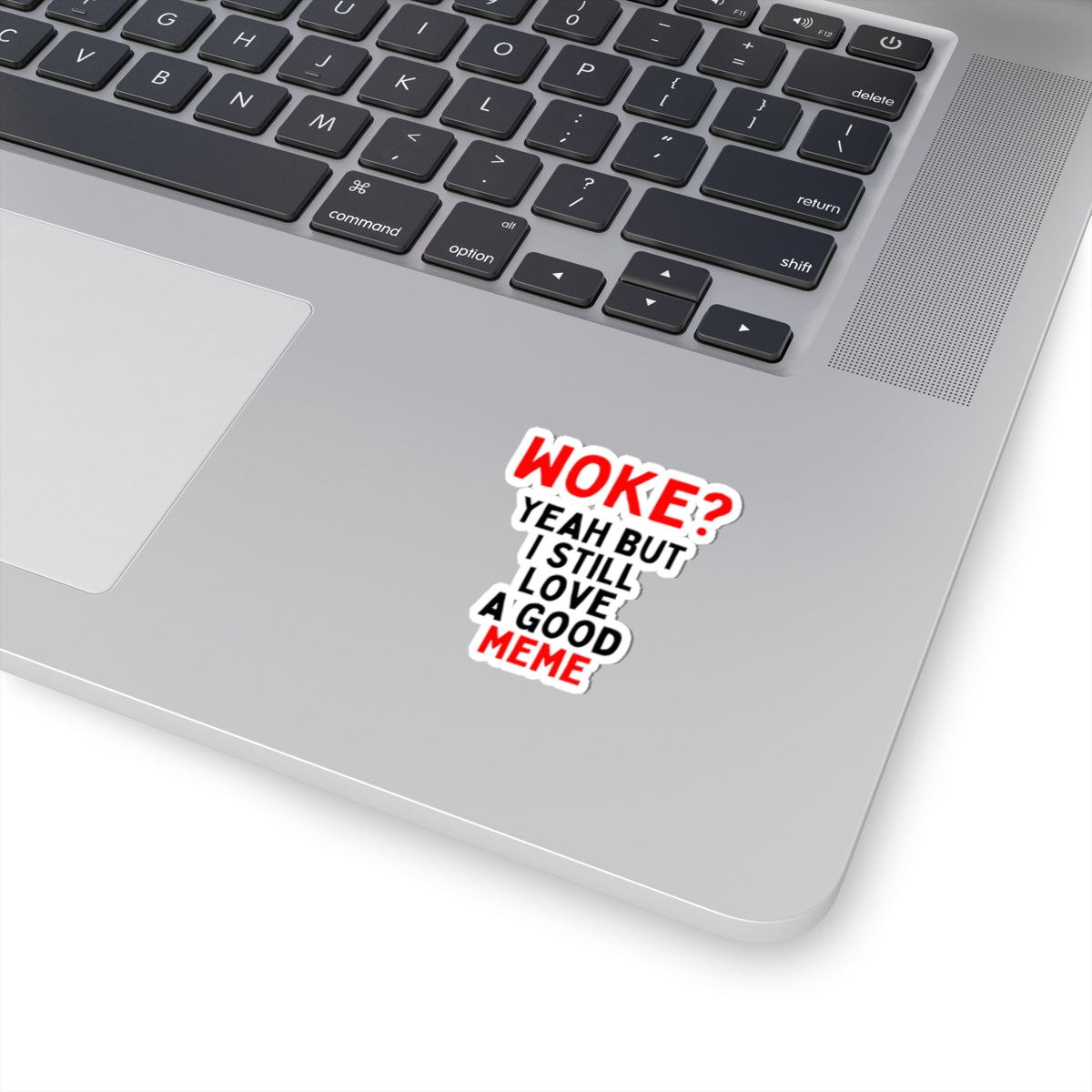 Woke? Yeah But I Still Love A Good Meme Kiss-Cut Sticker