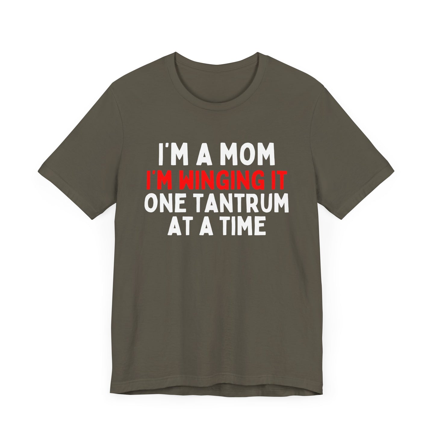 I'm a Mom, I'm Winging It One Tantrum at a Time T-Shirt