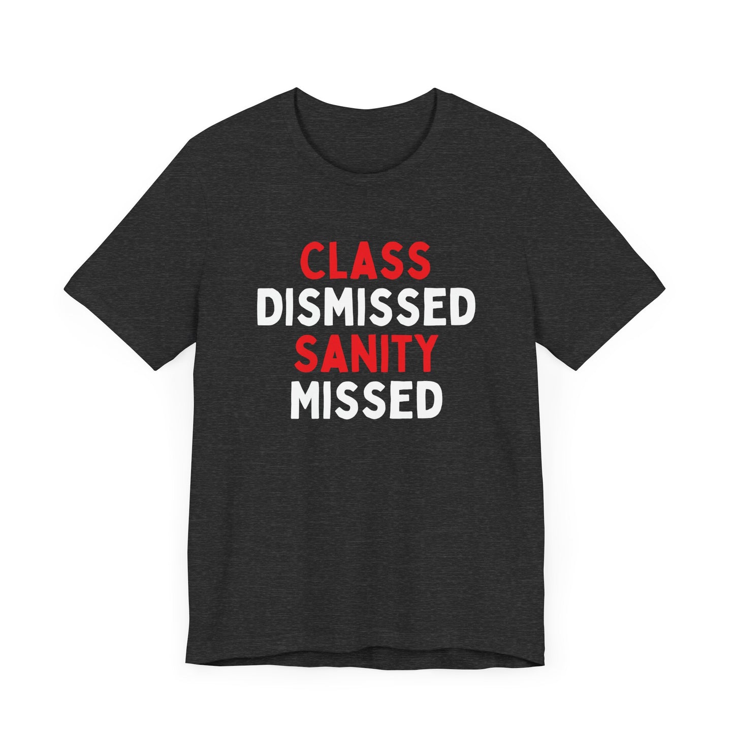 Class Dismissed, Sanity Missed T-Shirt