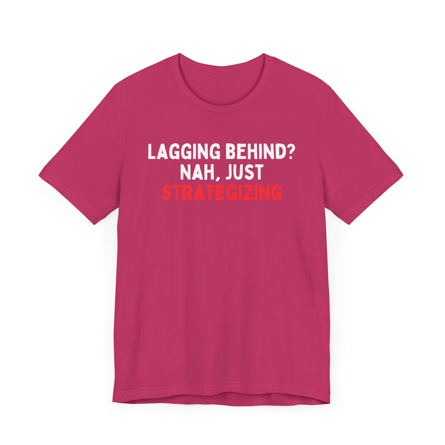 Lagging Behind? Nah Just Strategizing T-Shirt