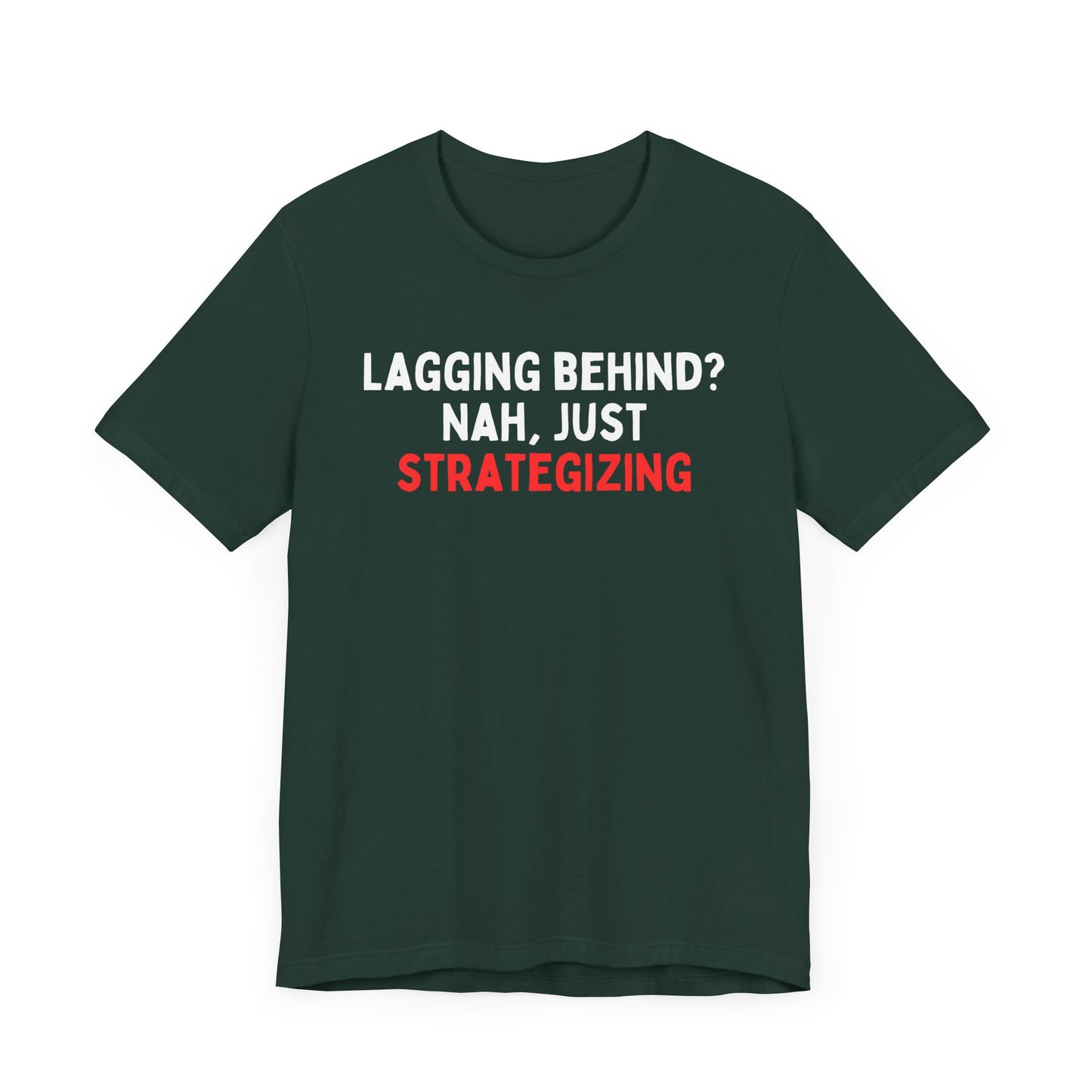 Lagging Behind? Nah Just Strategizing T-Shirt