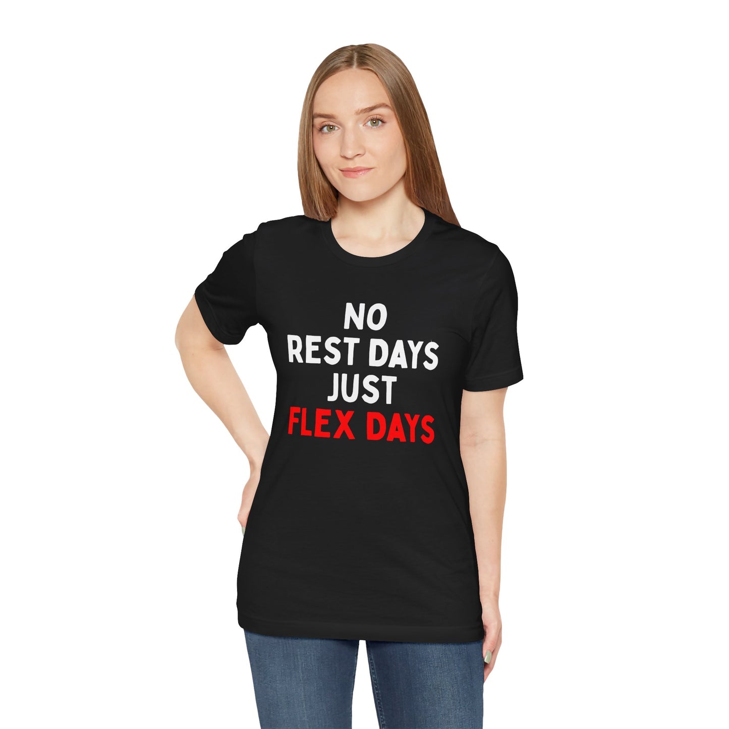 No Rest Days, Just Flex Days T-Shirt