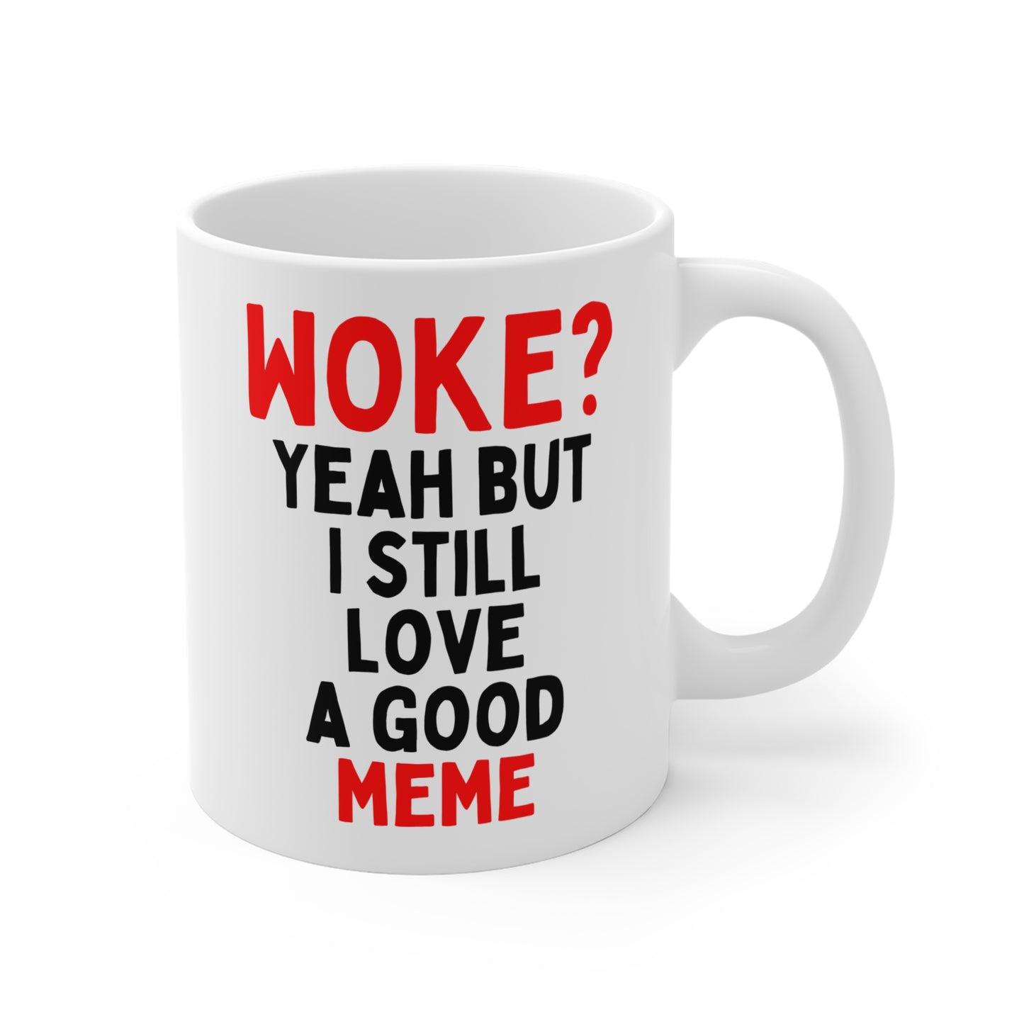 Woke? Yeah But I Still Love A Good Meme Mug