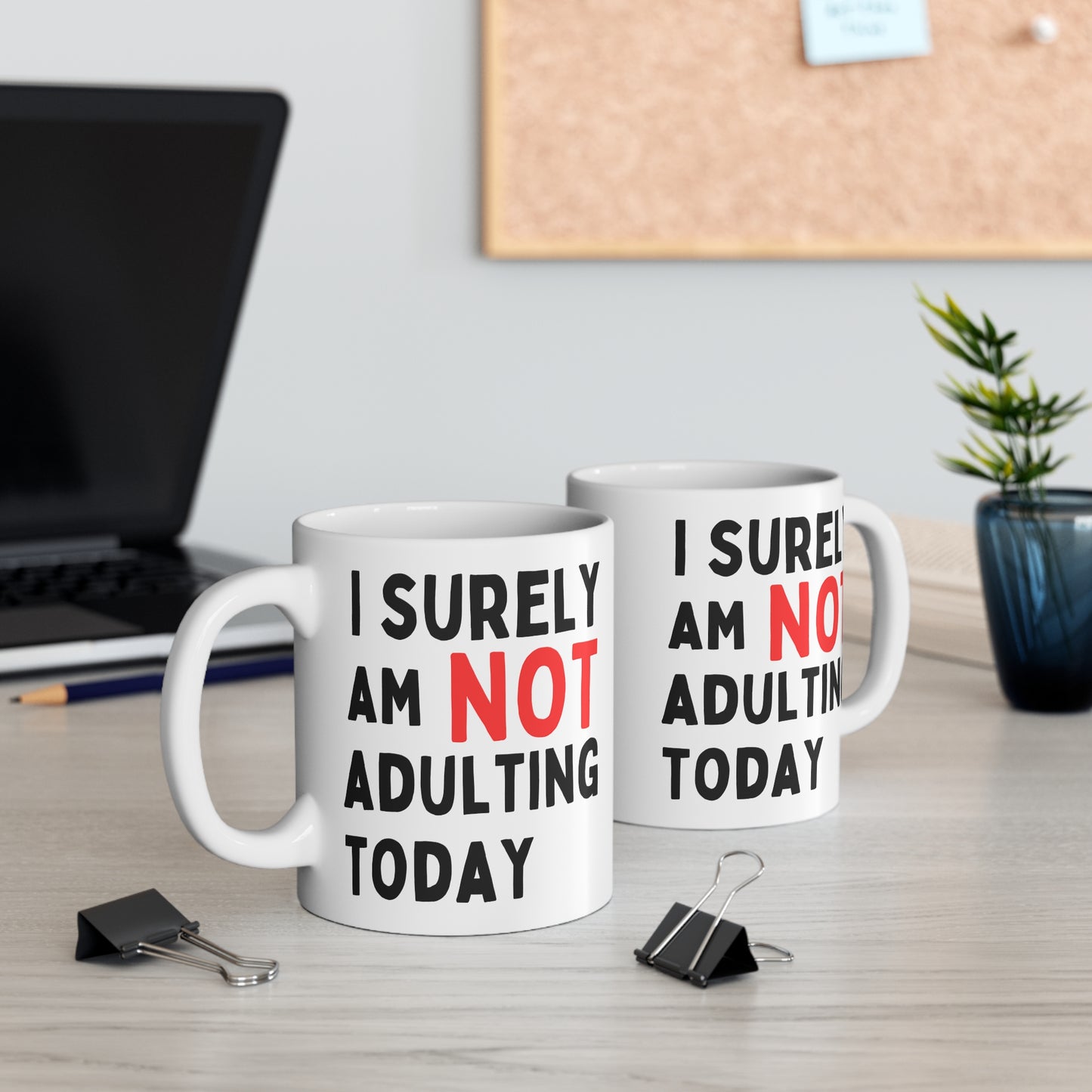 I Surely Am Not Adulting Today Mug