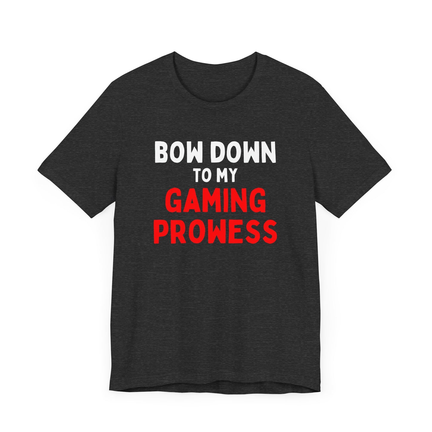 Bow Down to My Gaming Prowess T-shirt