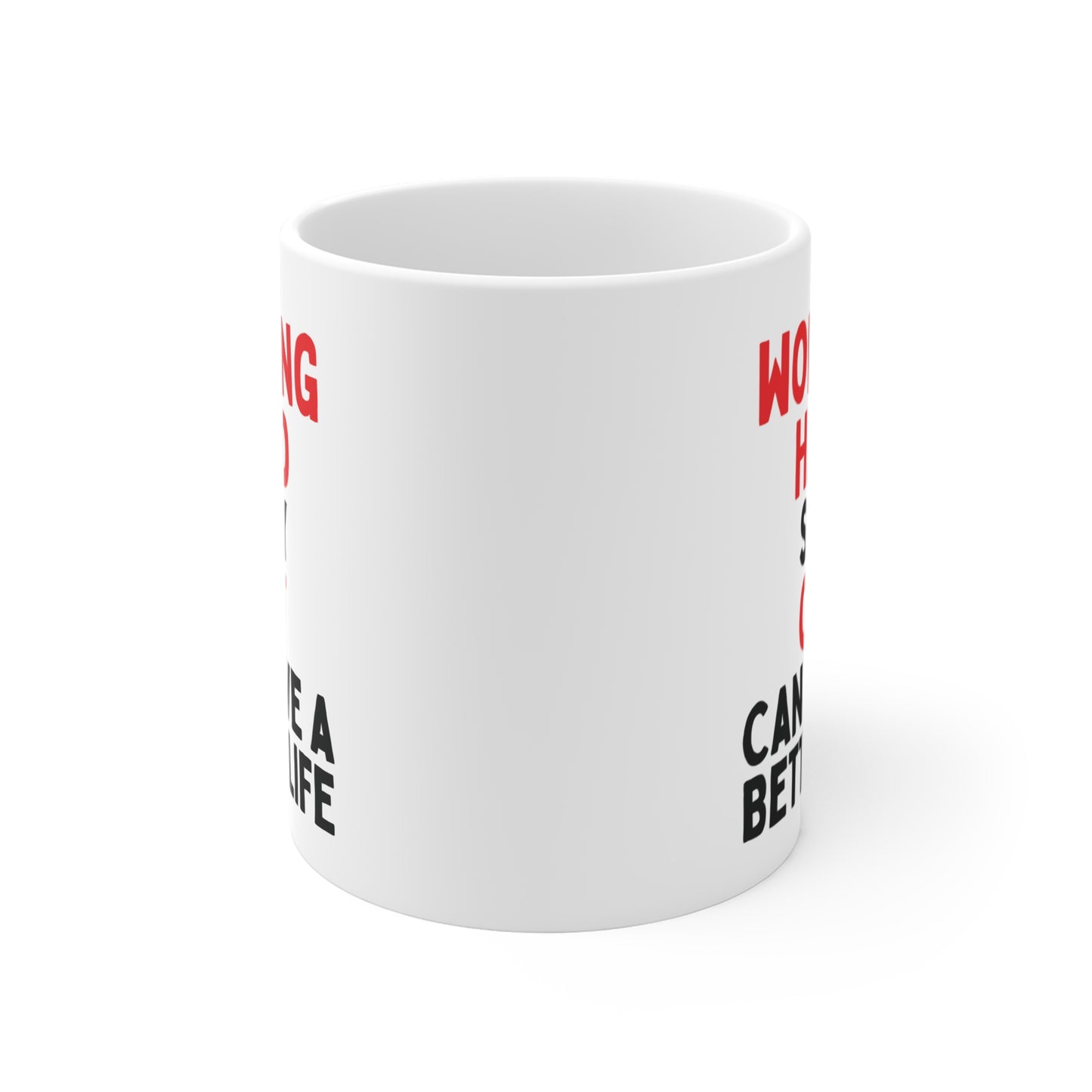 Working Hard So My Cat Can Have a Better Life Mug
