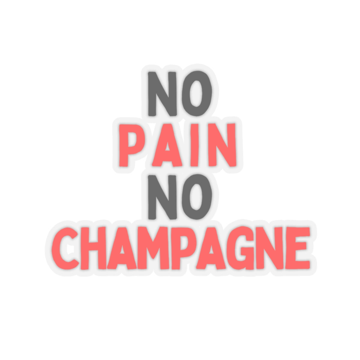 No Pain, No Champagne Kiss-Cut Stickers