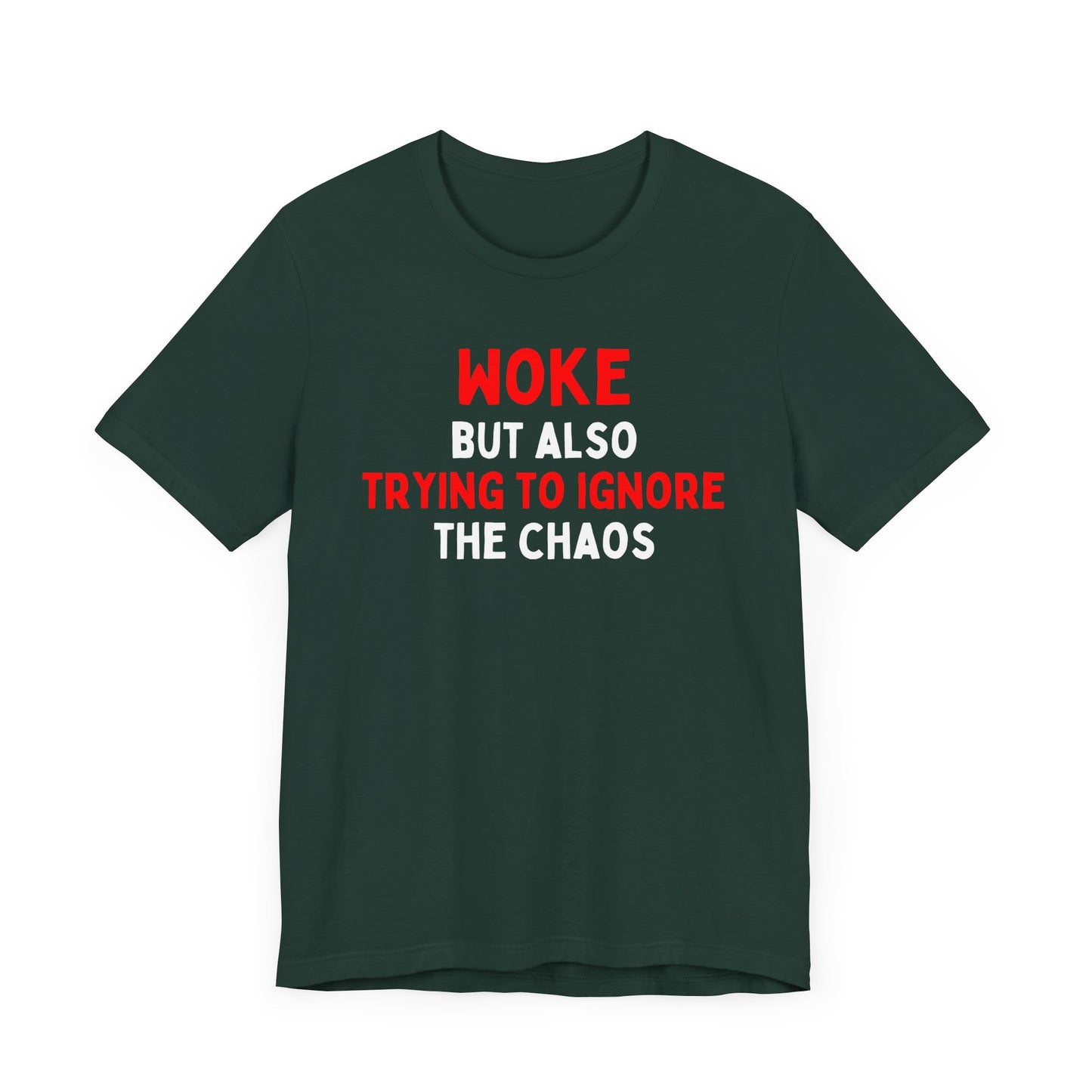 Woke But Still Trying To Ignore The Chaos T-Shirt