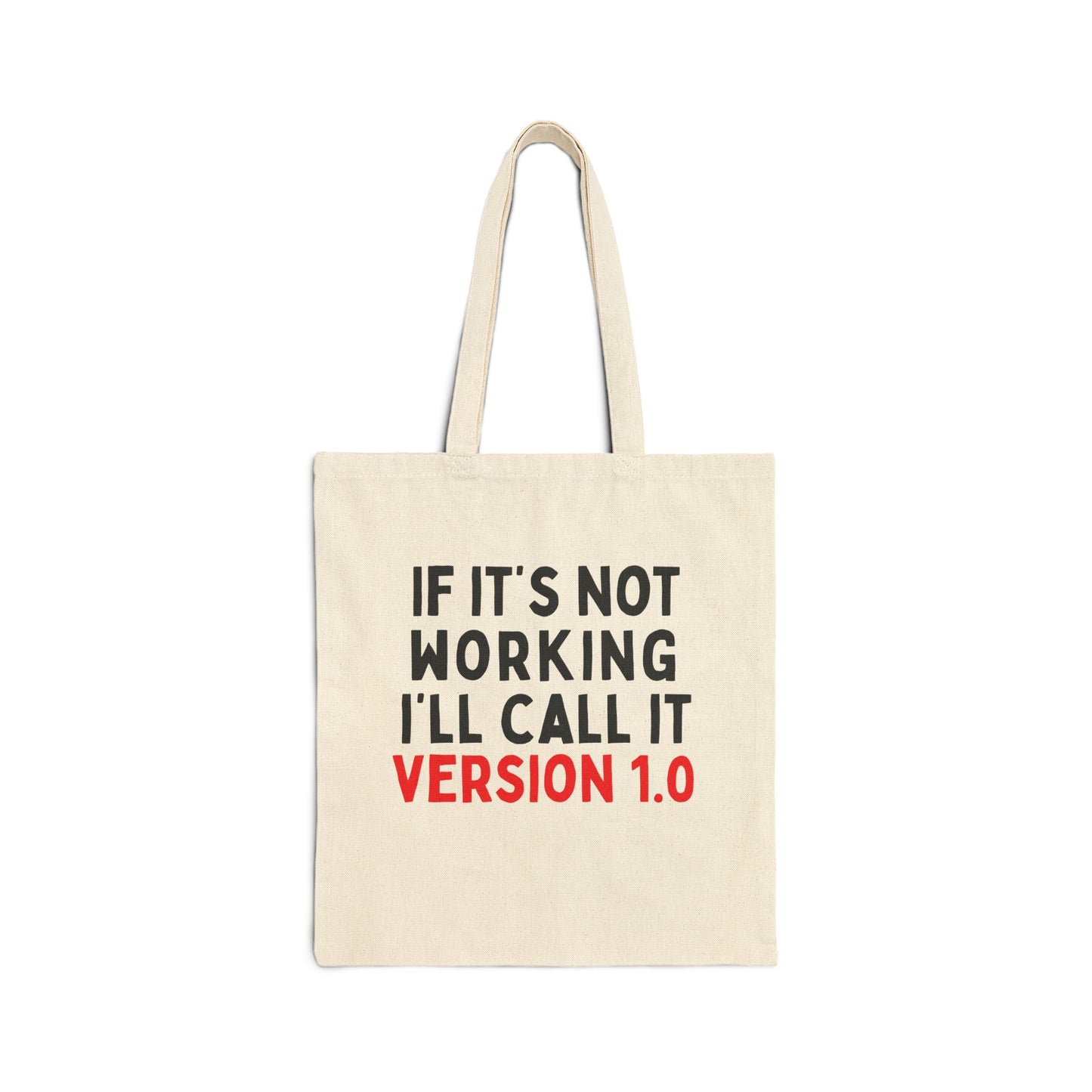 If It's Not Working, I'll Call It Version 1.0 Tote Bag