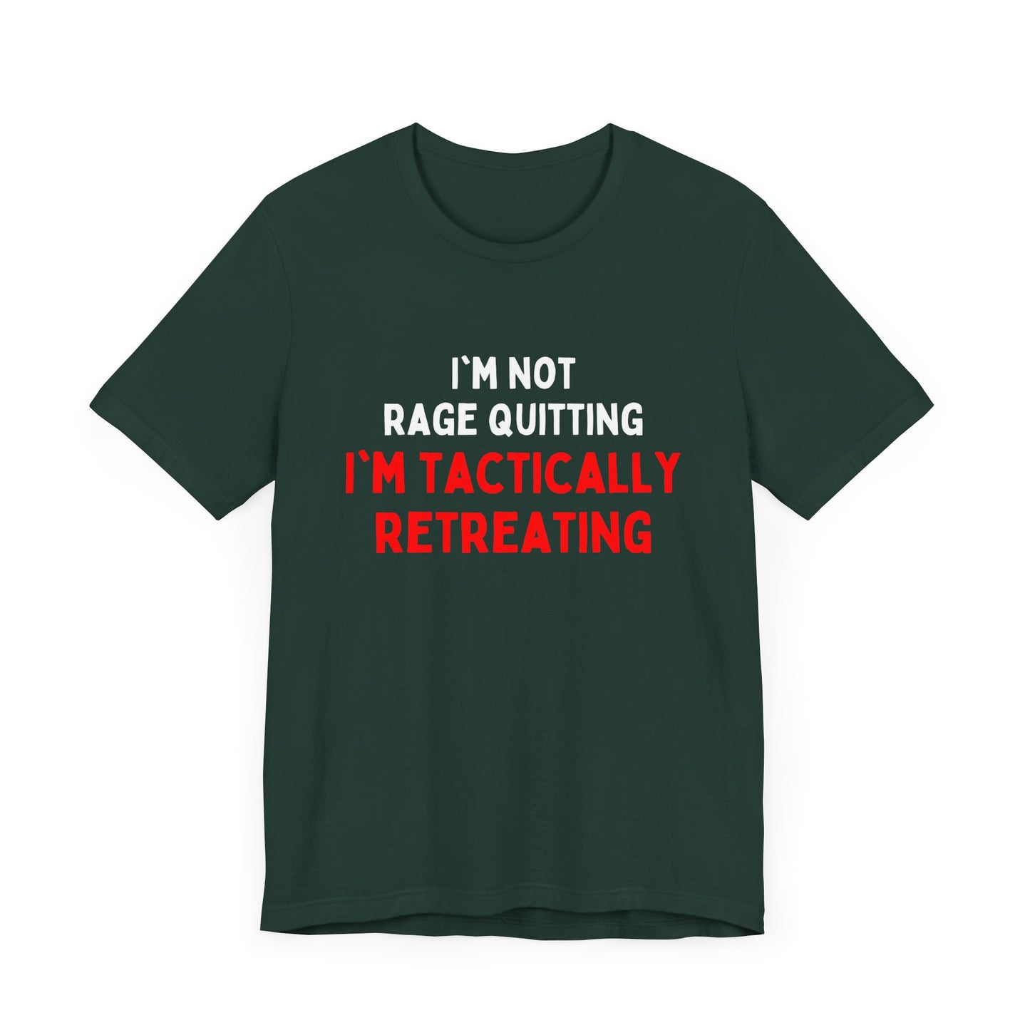 I'm Not Rage Quitting, I'm Tactically Retreating